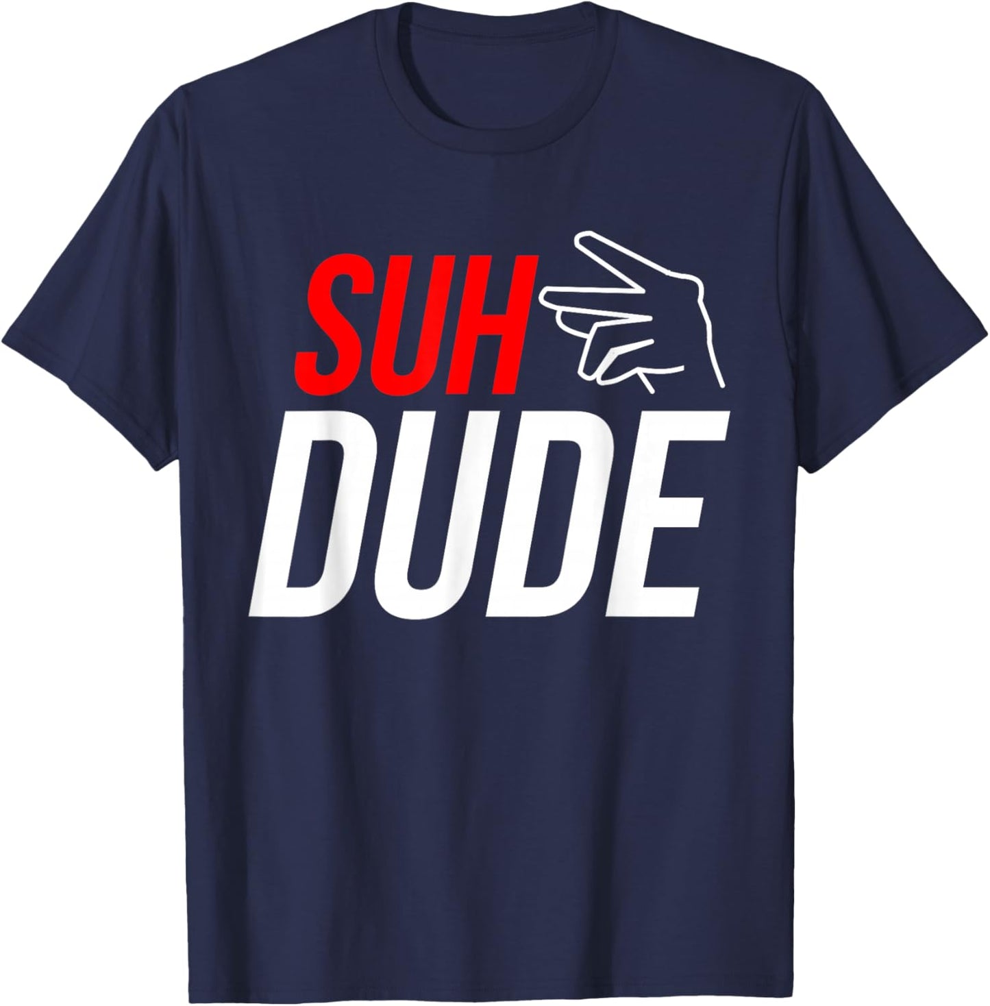 Popular Suh Dude Sup Dude Funny Meme Gift T-Shirt - T-Shirt | Navy