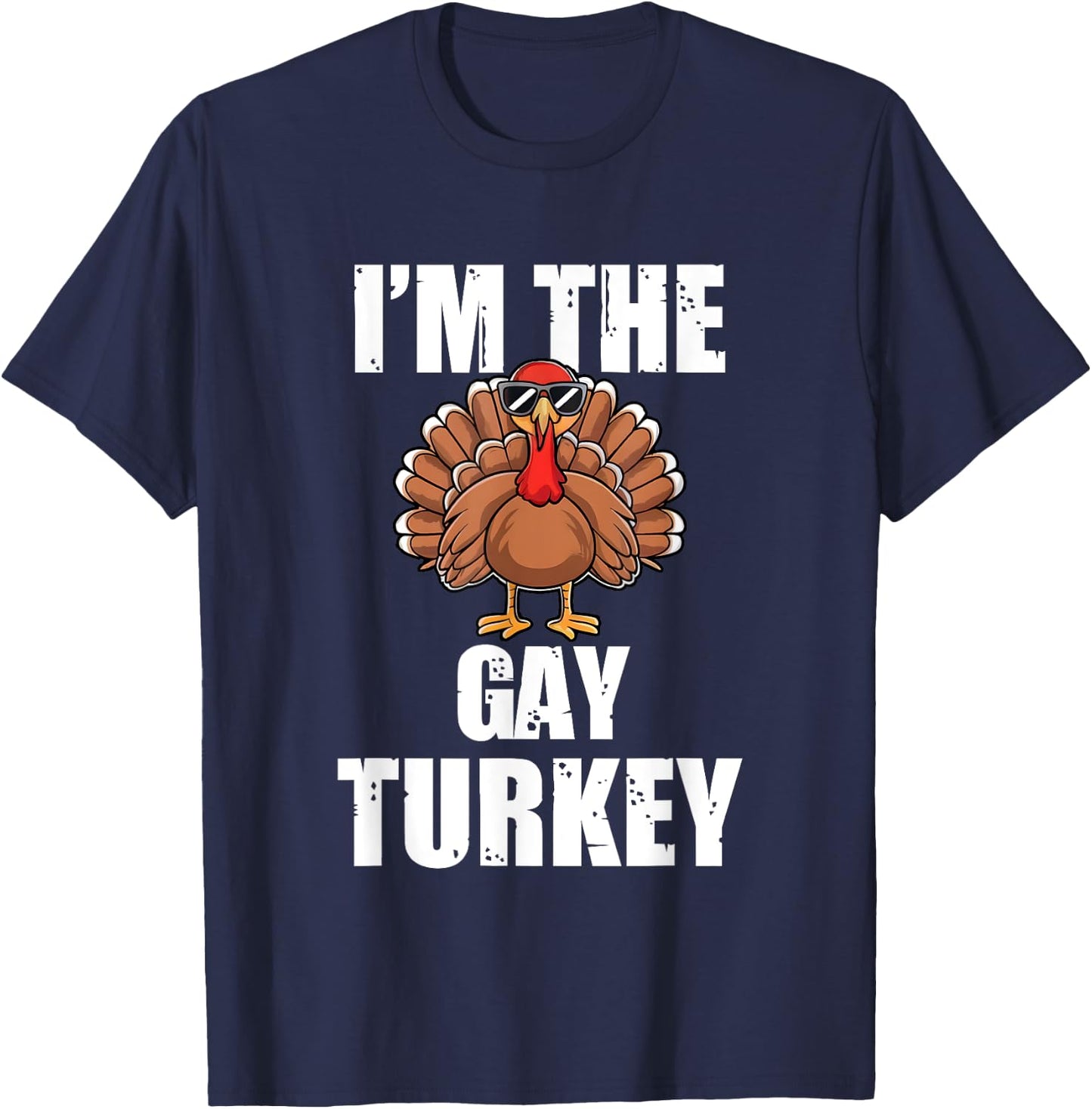 Im the Gay Turkey Matching Thanksgiving Party Pajama T-Shirt - T-Shirt | Navy