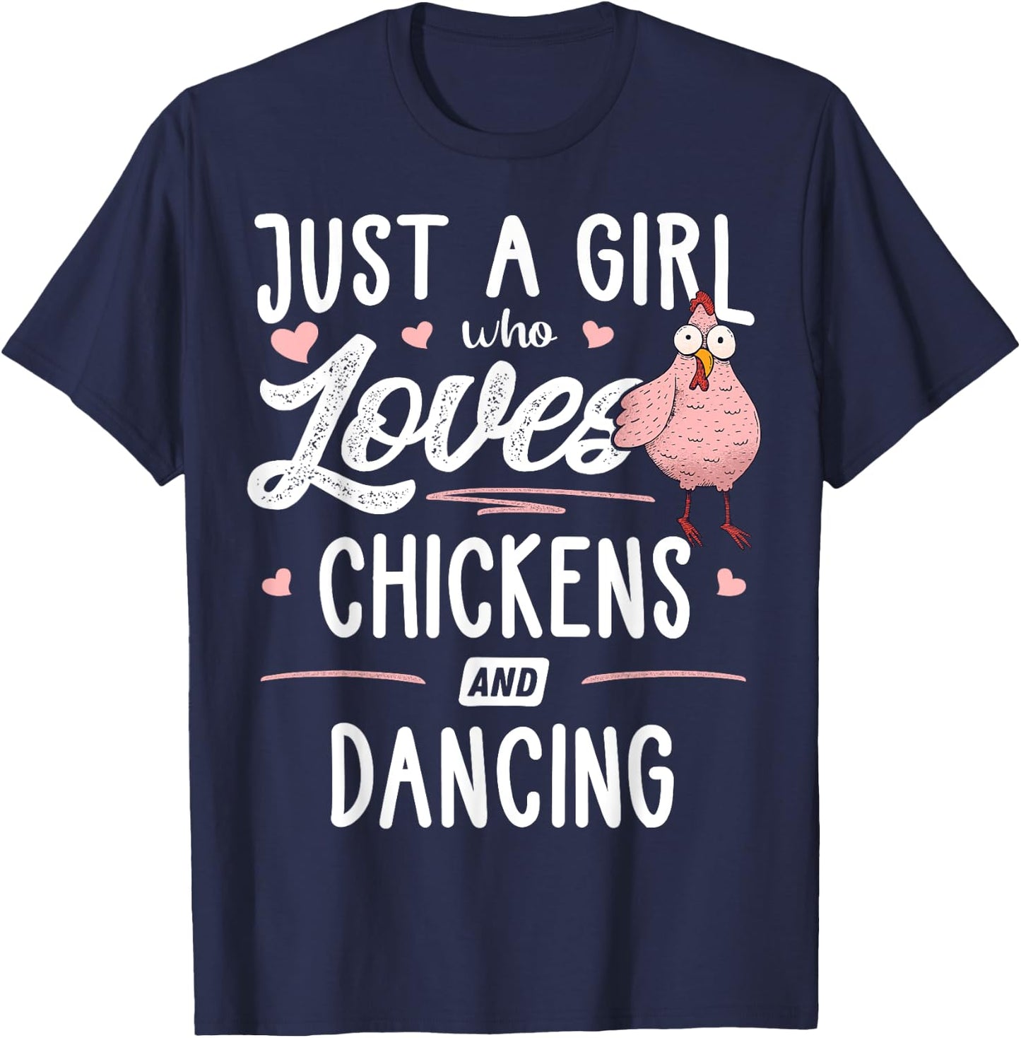 Just A Girl Who Loves Chickens And Dancing Gift Chicken T-Shirt - T-Shirt | Navy