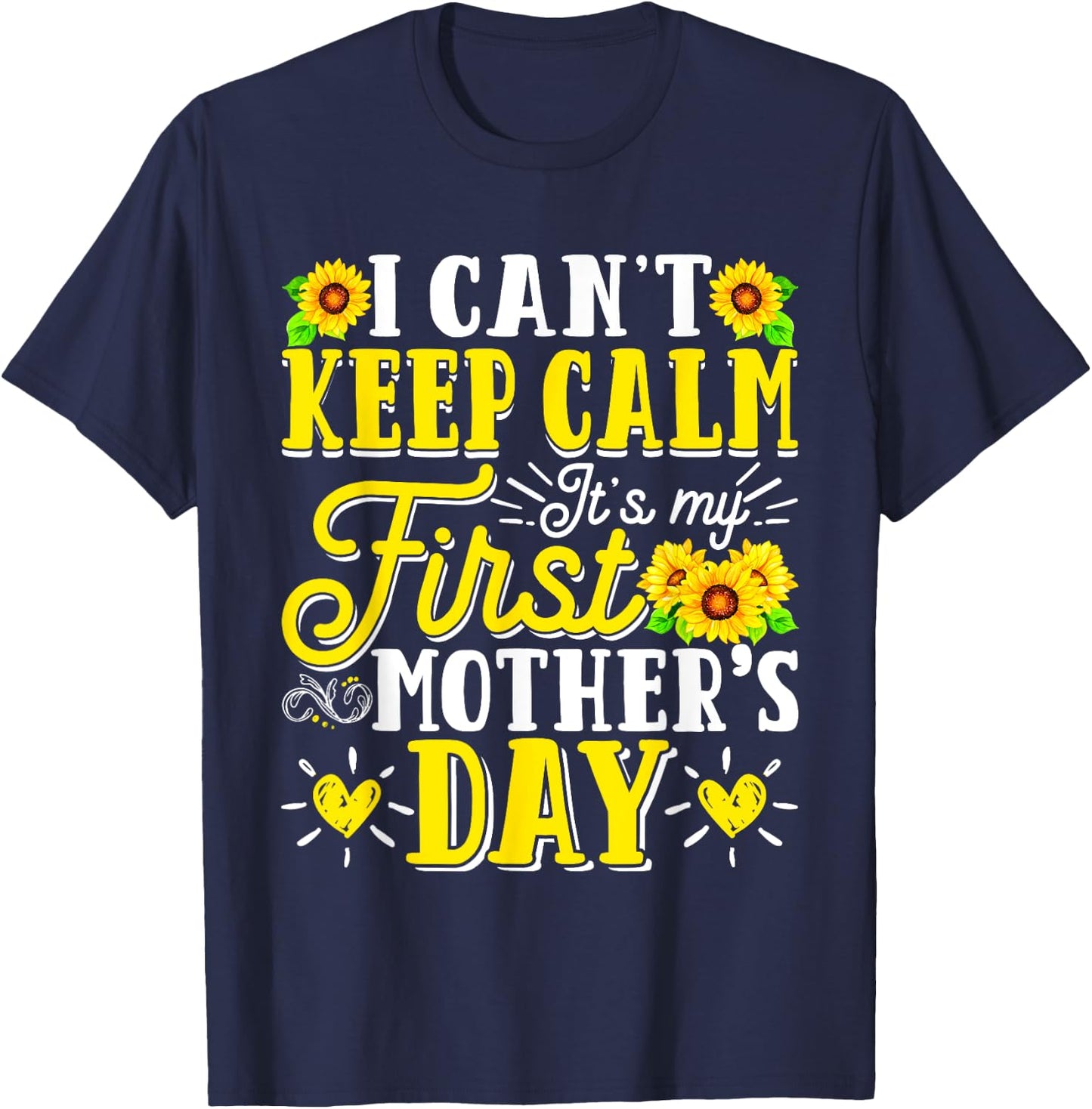 It's My First Mother's Day Birthday Mommy Mom Mama Sunflower T-Shirt - T-Shirt | Navy
