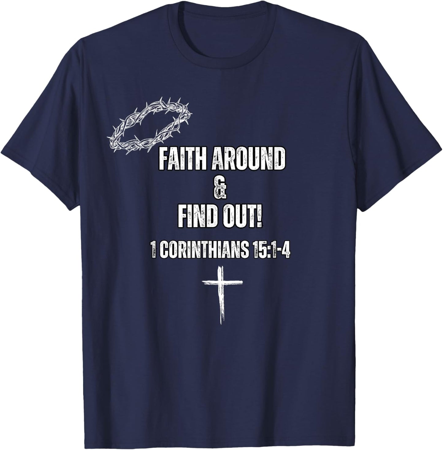 Faith Around and Find out T-Shirt - T-Shirt | Navy