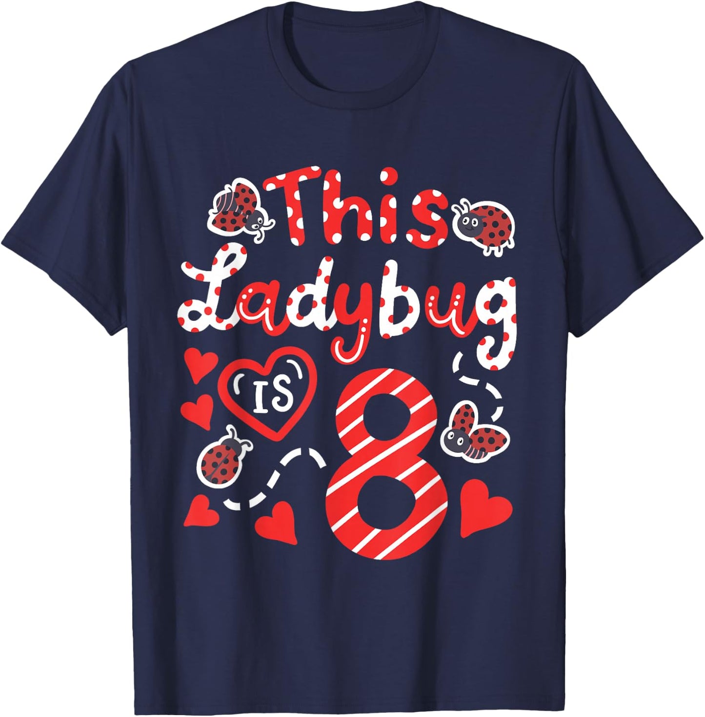 This Ladybug is 8 Years Old 8th Birthday Girl Family Ladybug T-Shirt - T-Shirt | Navy