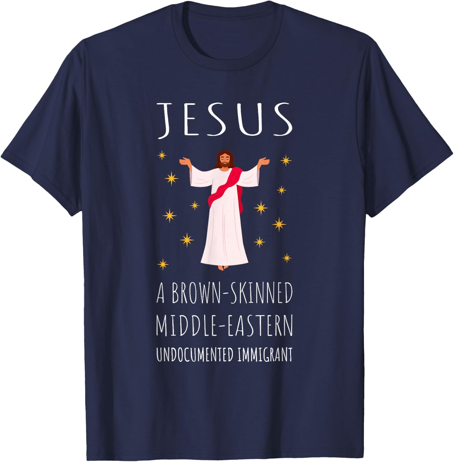 Jesus Brown-Skinned Middle-Eastern Undocumented Immigrant T-Shirt - T-Shirt | Navy