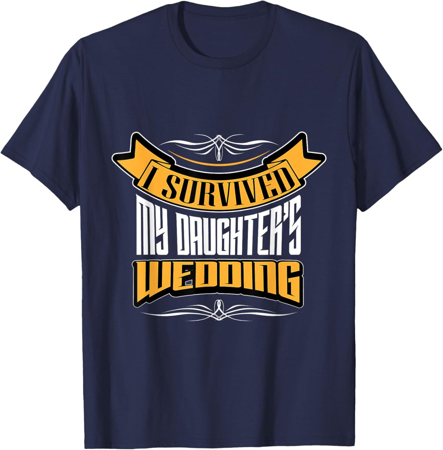 I survived My Daughter's Wedding Funny Dad T-Shirt - T-Shirt | Navy