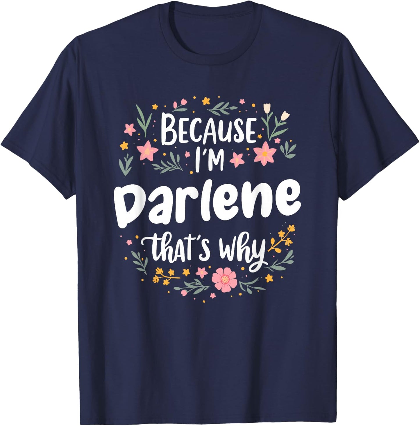 Women Because I'm Darlene That's Why Woman T-Shirt - T-Shirt | Navy