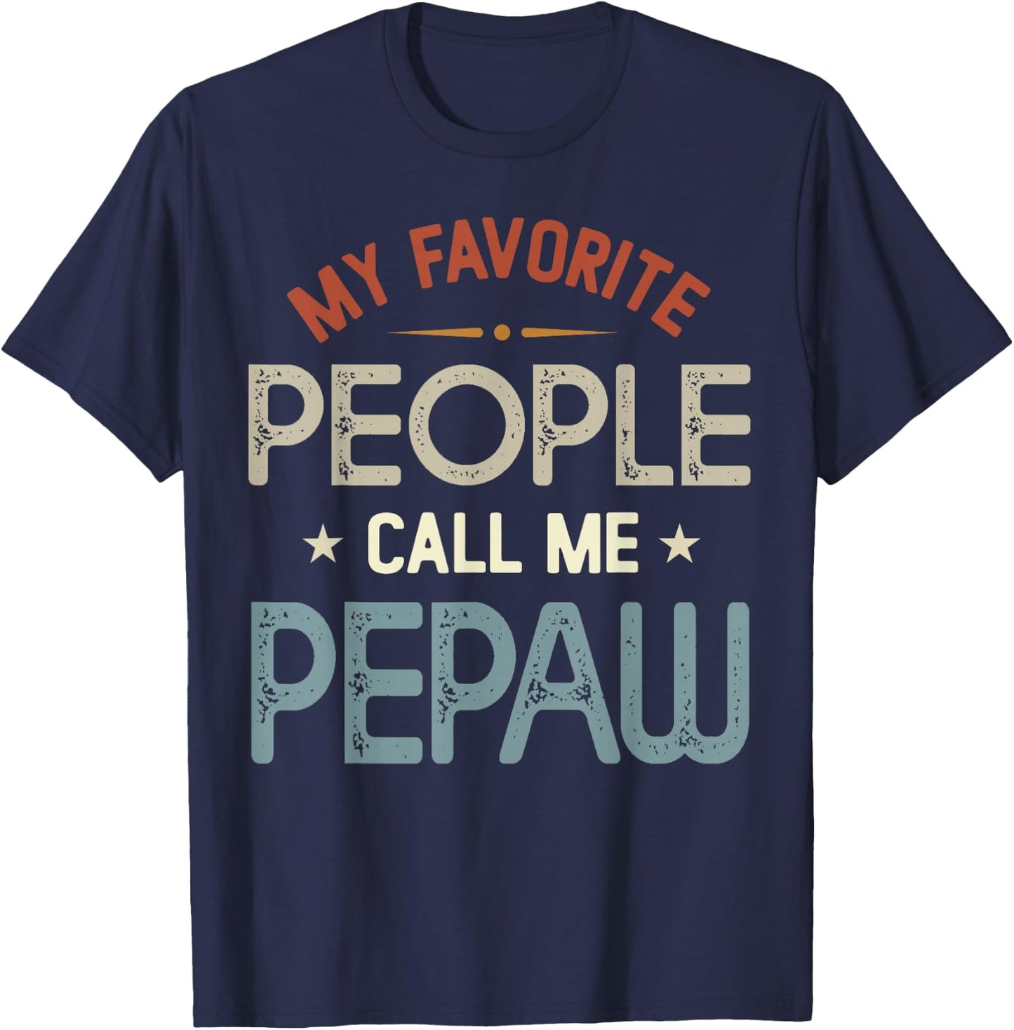 My Favorite People Call Me Pepaw Vintage Fathers Day T-Shirt - T-Shirt | Navy