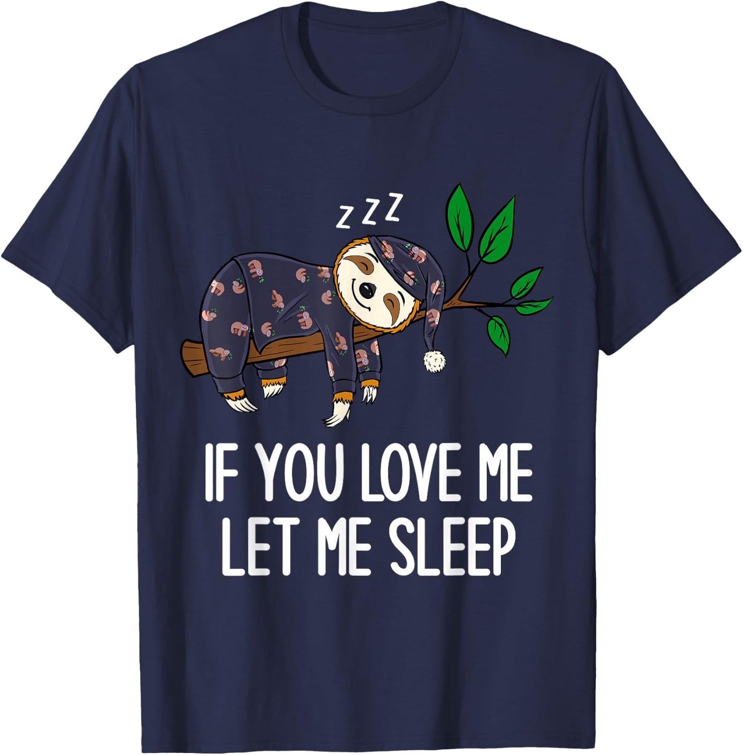 Sloth Pajamas If You Love Me Let Me Sleep Funny Sloth T-Shirt - T-Shirt | Navy