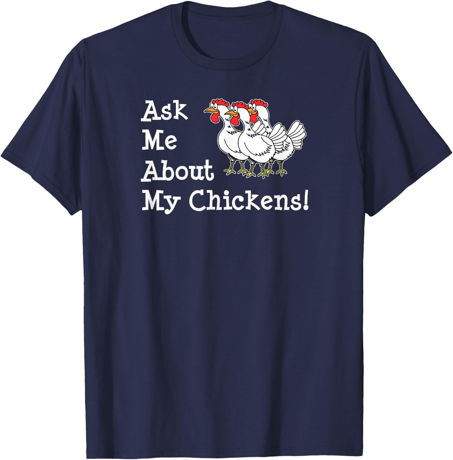 Ask Me About My Chickens Pet Backyard Chicken Owner T-Shirt - T-Shirt | Navy
