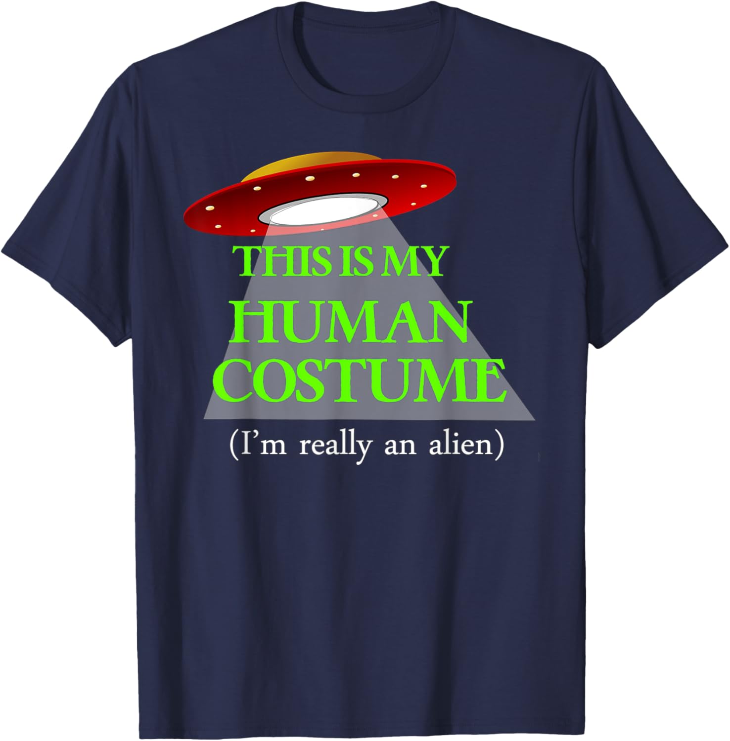 This is My HUMAN COSTUME (I'm Really An ALIEN) FUNNY T-Shirt - T-Shirt | Navy