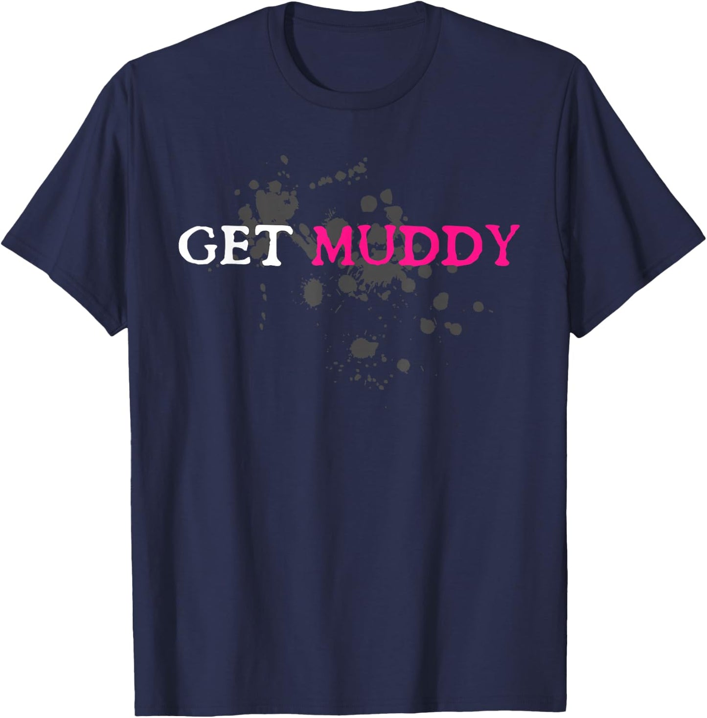 Get Muddy Muddy Race Schlammlauf Mud Run T-Shirt - T-Shirt | Navy
