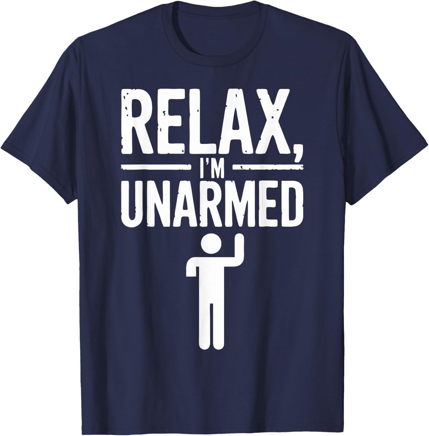Relax I'm Unarmed T-Shirt - T-Shirt | Navy