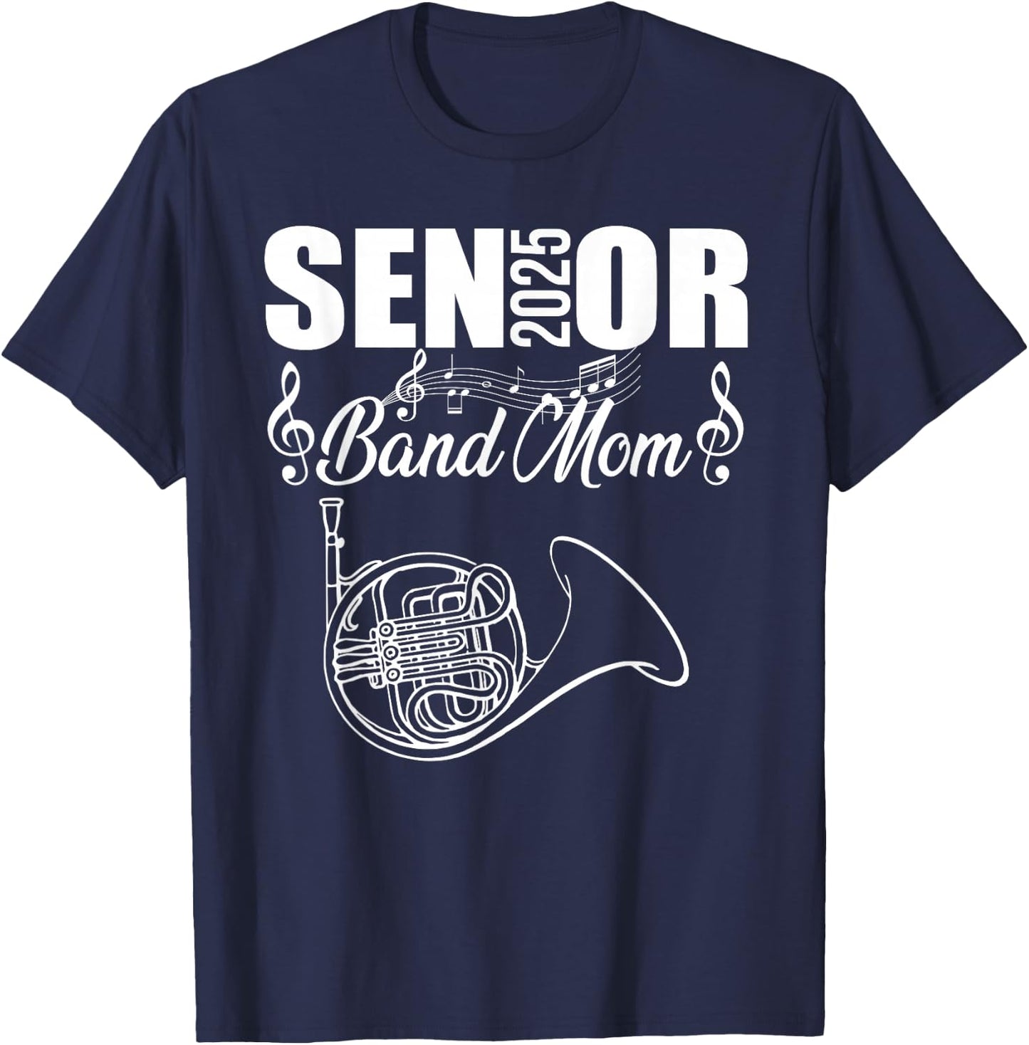 Senior Band Mom 2025 Marching Band Class of 2025 French horn T-Shirt - T-Shirt | Navy