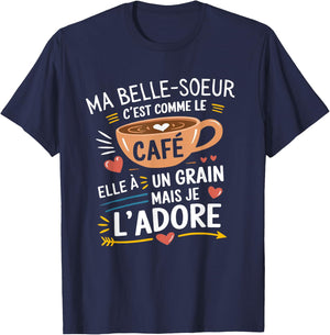 Ma Belle Soeur Comme le Café – Gift Humour Coffee , Black, S T-Shirt - T-Shirt | Navy