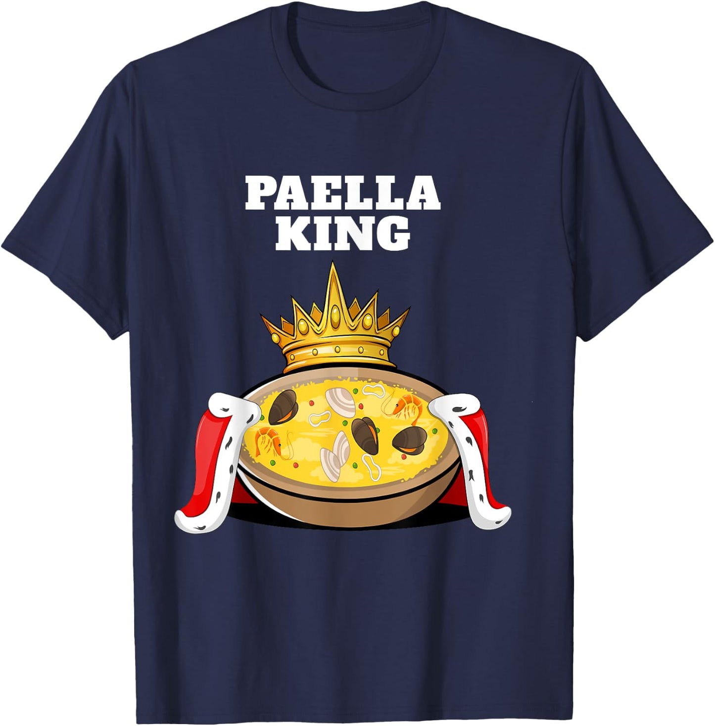 Paella King | Paella Lover Shirt | Food Spanish Paella T-Shirt - T-Shirt | Navy