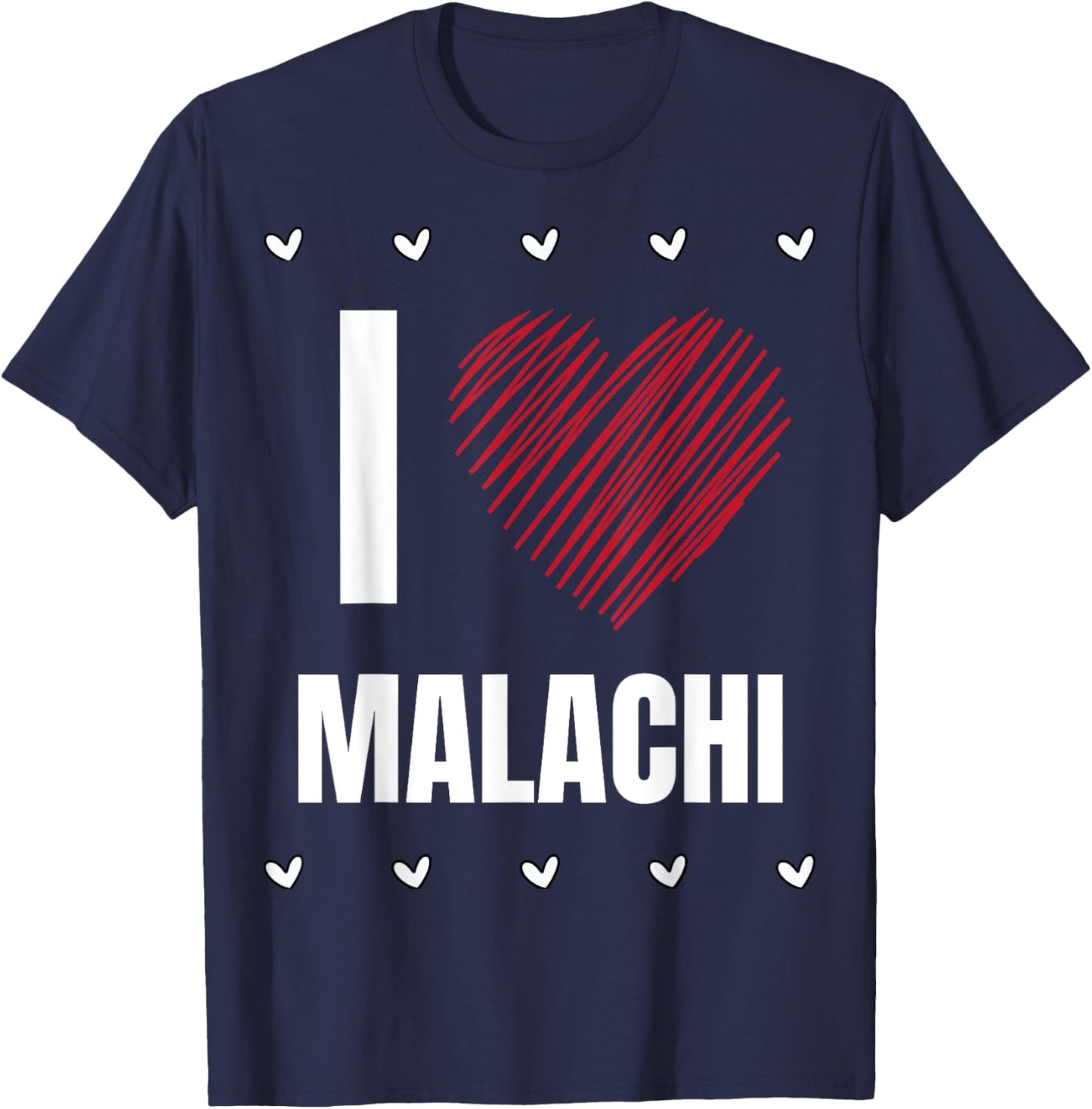 I Love MALACHI First Name Cool Heart Funny Personalized Name T-Shirt - T-Shirt | Navy