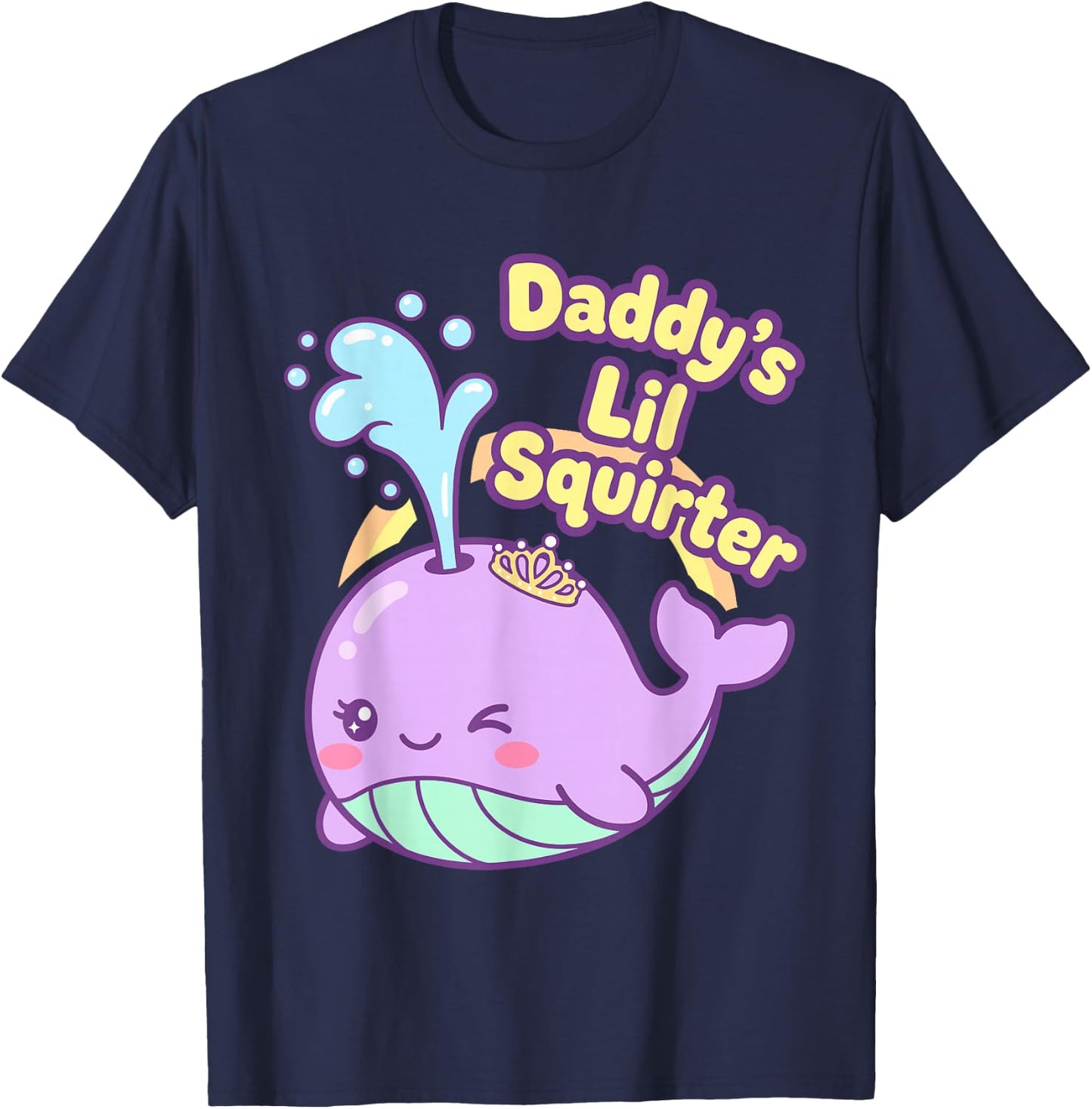 Daddy's Lil Squirter Funny Whale Inappropriate Women Adult T-Shirt - T-Shirt | Navy