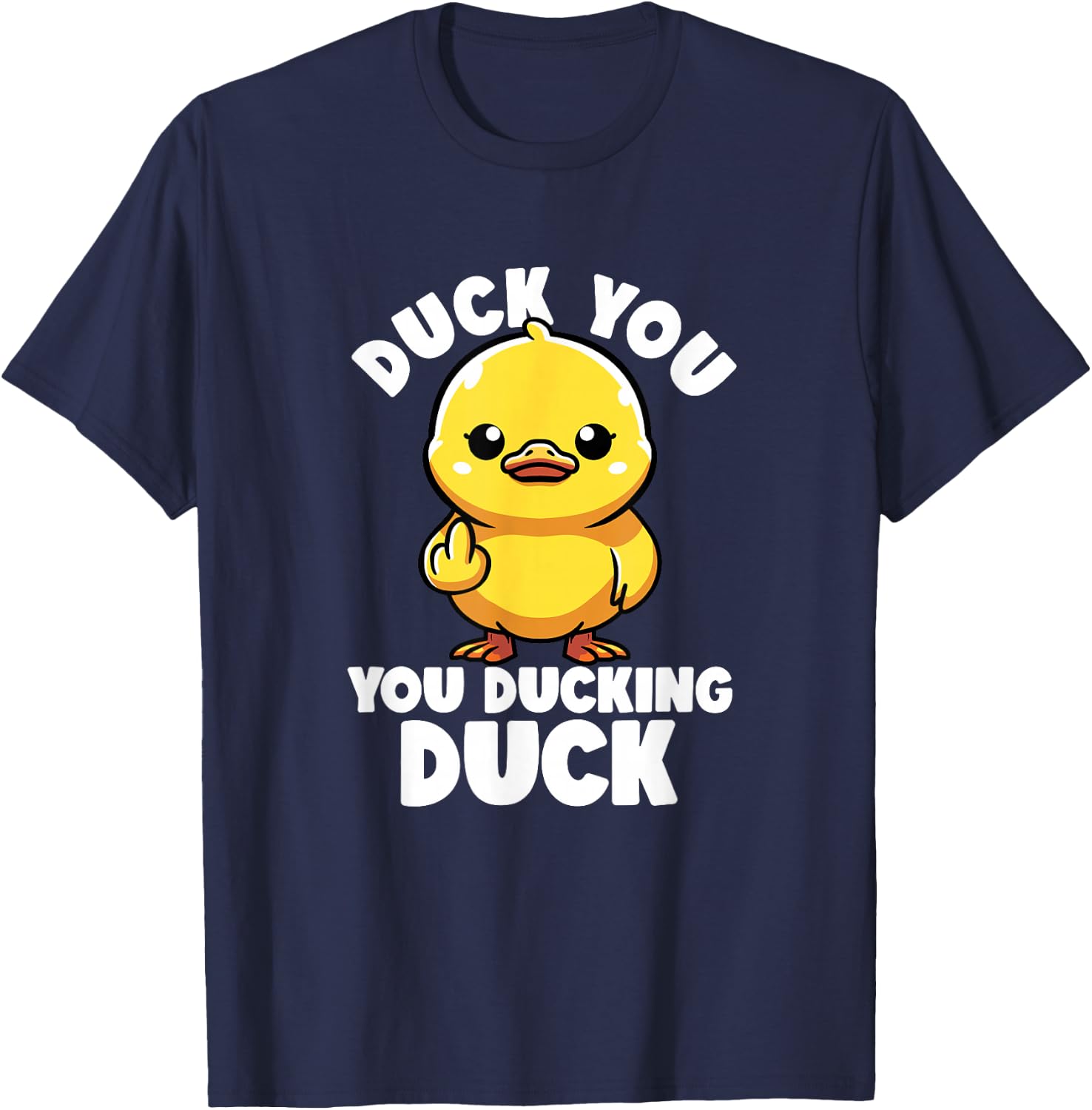 Duck You You Ducking Duck I Love Duck Lover Rubber Duck , Black, S T-Shirt - T-Shirt | Navy