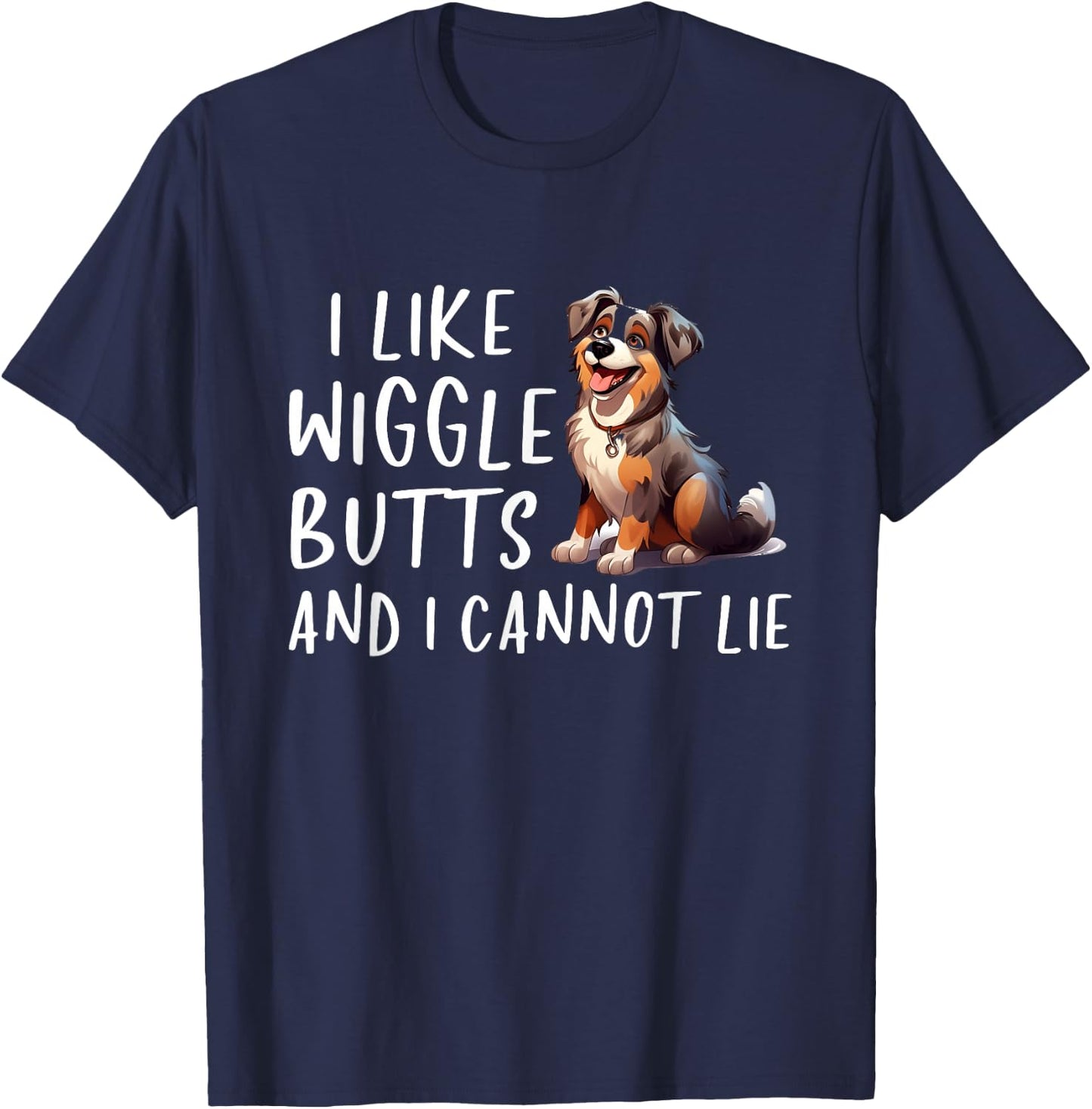 I Like Wiggle Butts Australian Shepherd Aussie Dog T-Shirt - T-Shirt | Navy