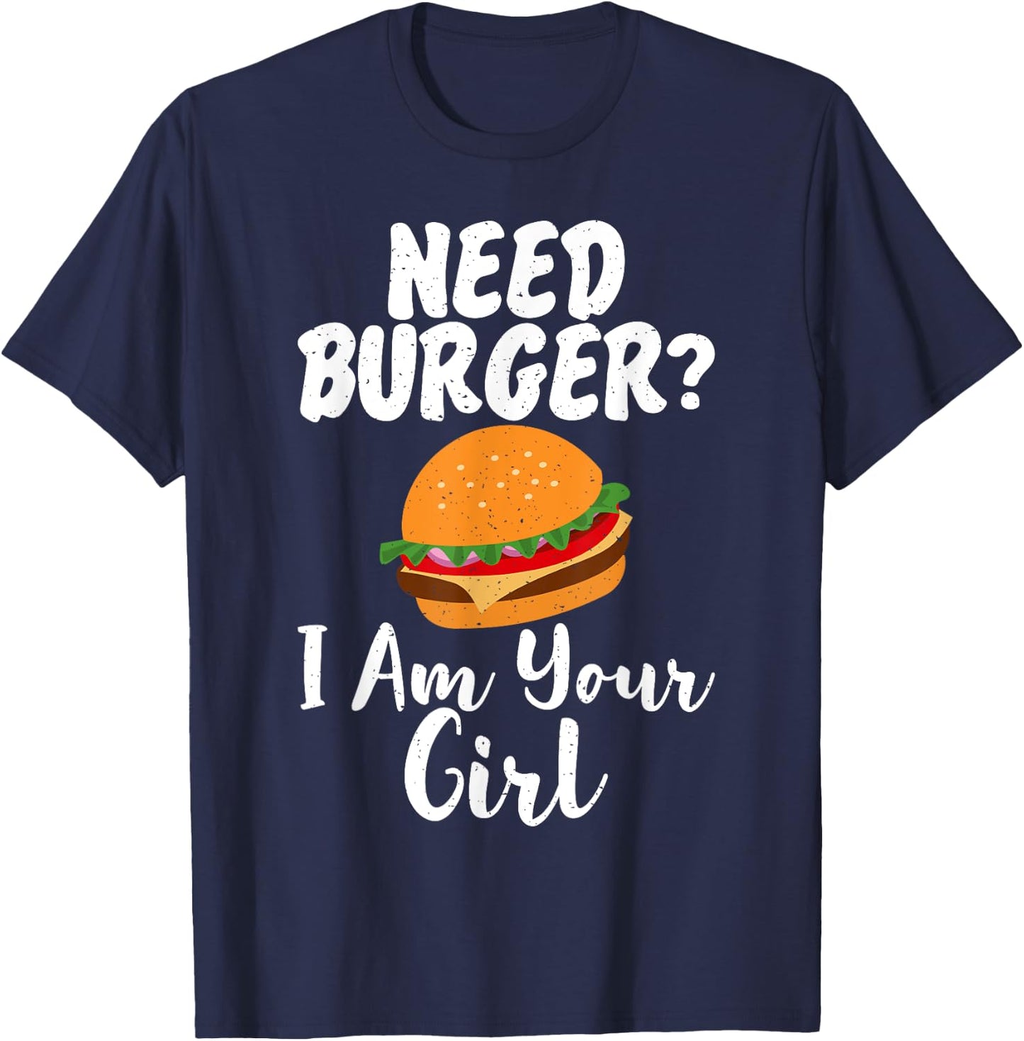 Need Burger i am your Girl Fast Food T-Shirt - T-Shirt | Navy