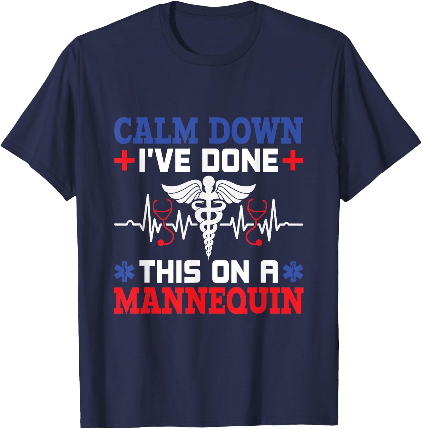 Calm Down I've Done This On A Mannequin - EMT Paramedic EMS T-Shirt - T-Shirt | Navy