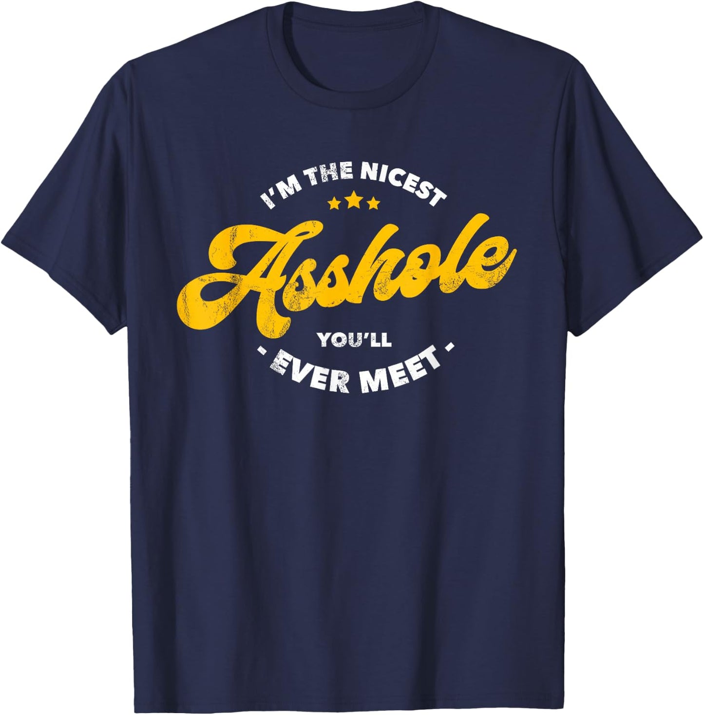 I'm The Nicest Asshole You'll Ever Meet T-Shirt - T-Shirt | Navy