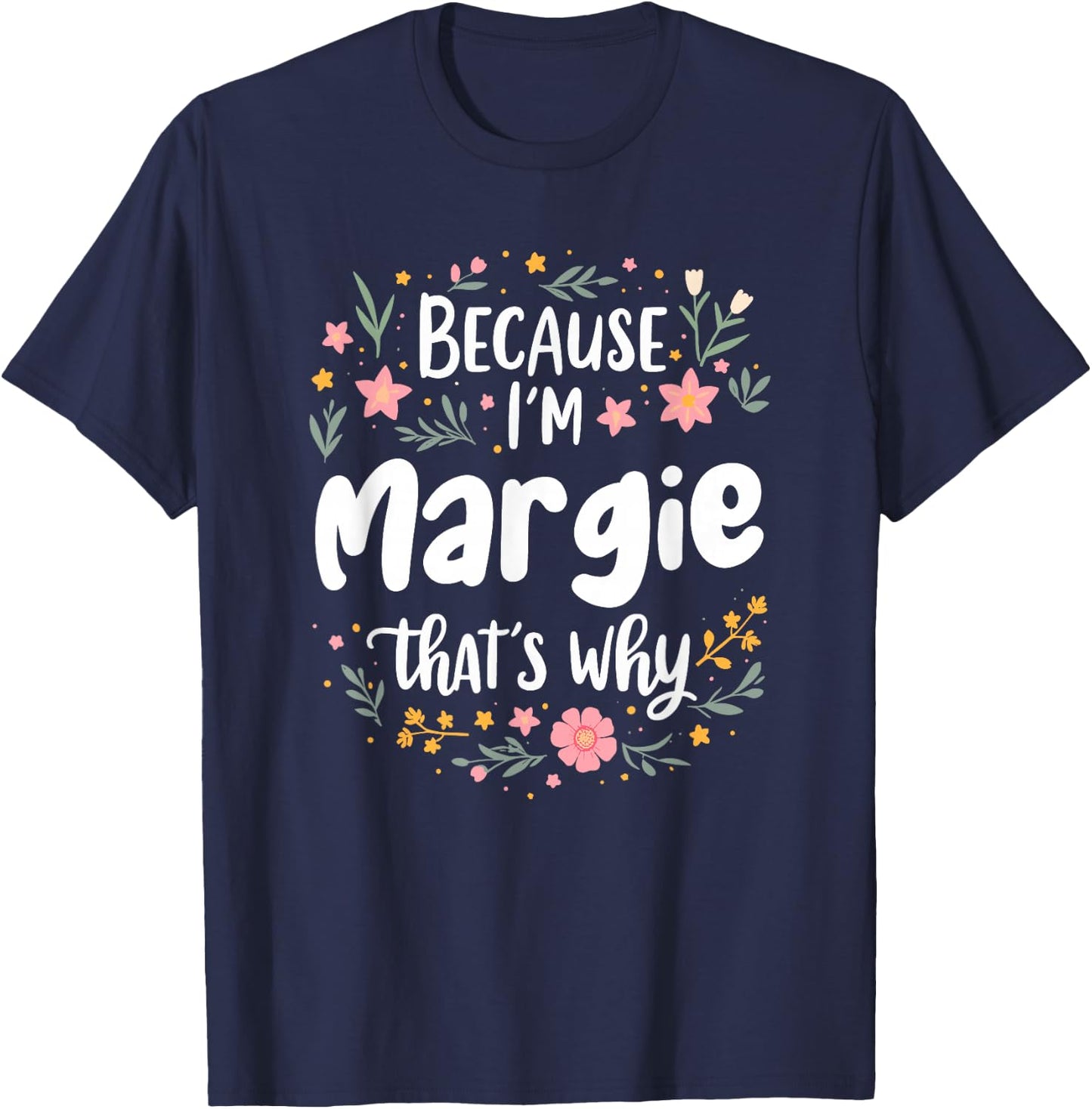 Women Because I'm Margie That's Why Woman T-Shirt - T-Shirt | Navy
