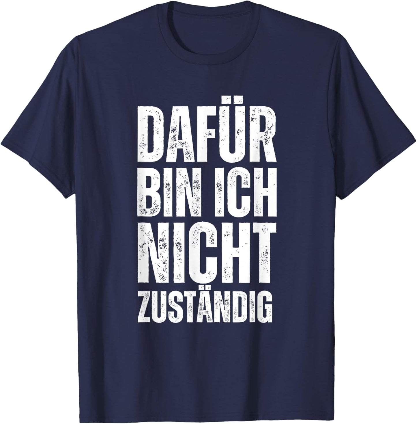Funny Saying "Dafür Bin Ich Nicht Zuständig Statement , black T-Shirt - T-Shirt | Navy