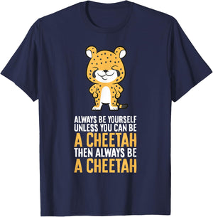 Cheetah Always Be Yourself Unless You Can Be A Cheetah T-Shirt - T-Shirt | Navy