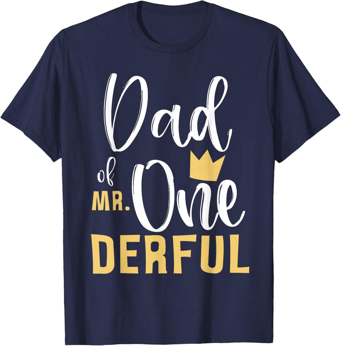 Dad of Mr Onederful 1st Birthday First One-Derful Matching T-Shirt - T-Shirt | Navy