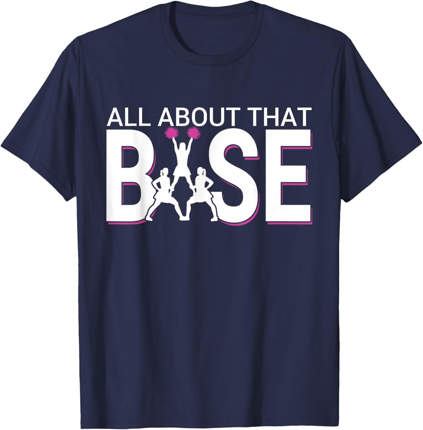 All About That Base - Funny Cheerleading Cheer Short Sleeve T-Shirt - T-Shirt | Navy