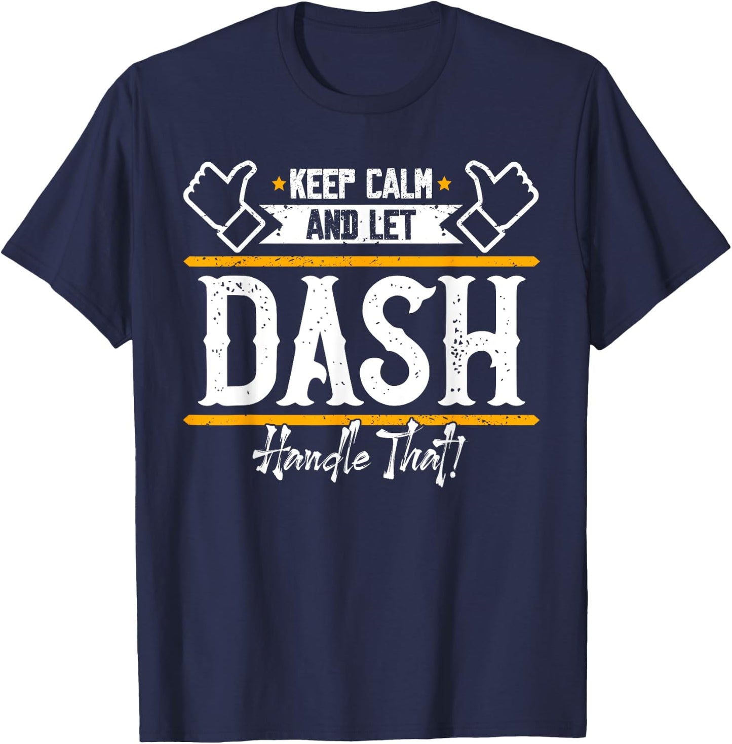 Dash | Keep Calm and let Dash handle that T-Shirt - T-Shirt | Navy
