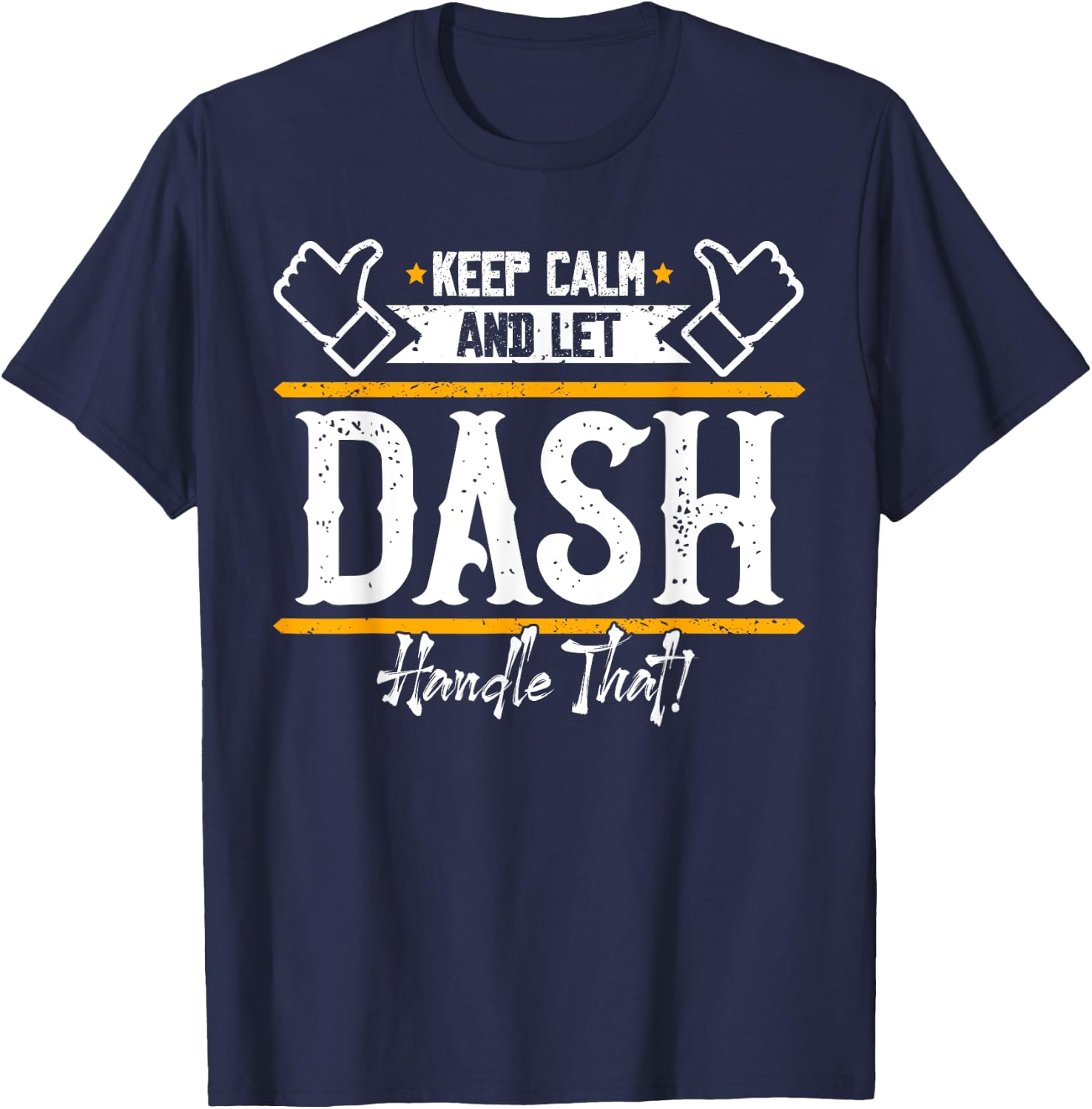 Dash | Keep Calm and let Dash handle that T-Shirt - T-Shirt | Navy