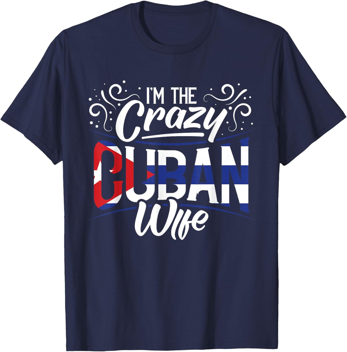 Cuban Heritage I'm The Crazy Cuban Wife Cuba Roots T-Shirt - T-Shirt | Navy