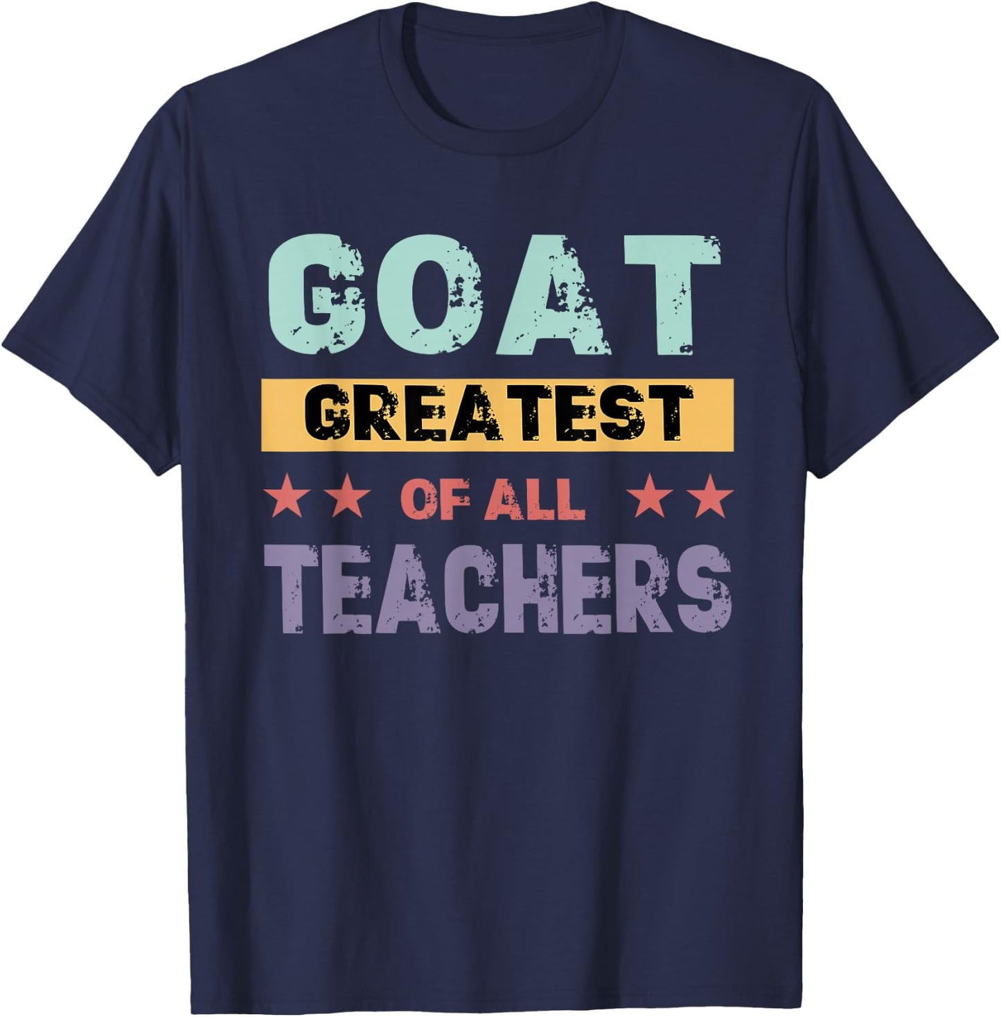 Teacher farewell saying GOAT Greatest off all teachers T-Shirt - T-Shirt | Navy