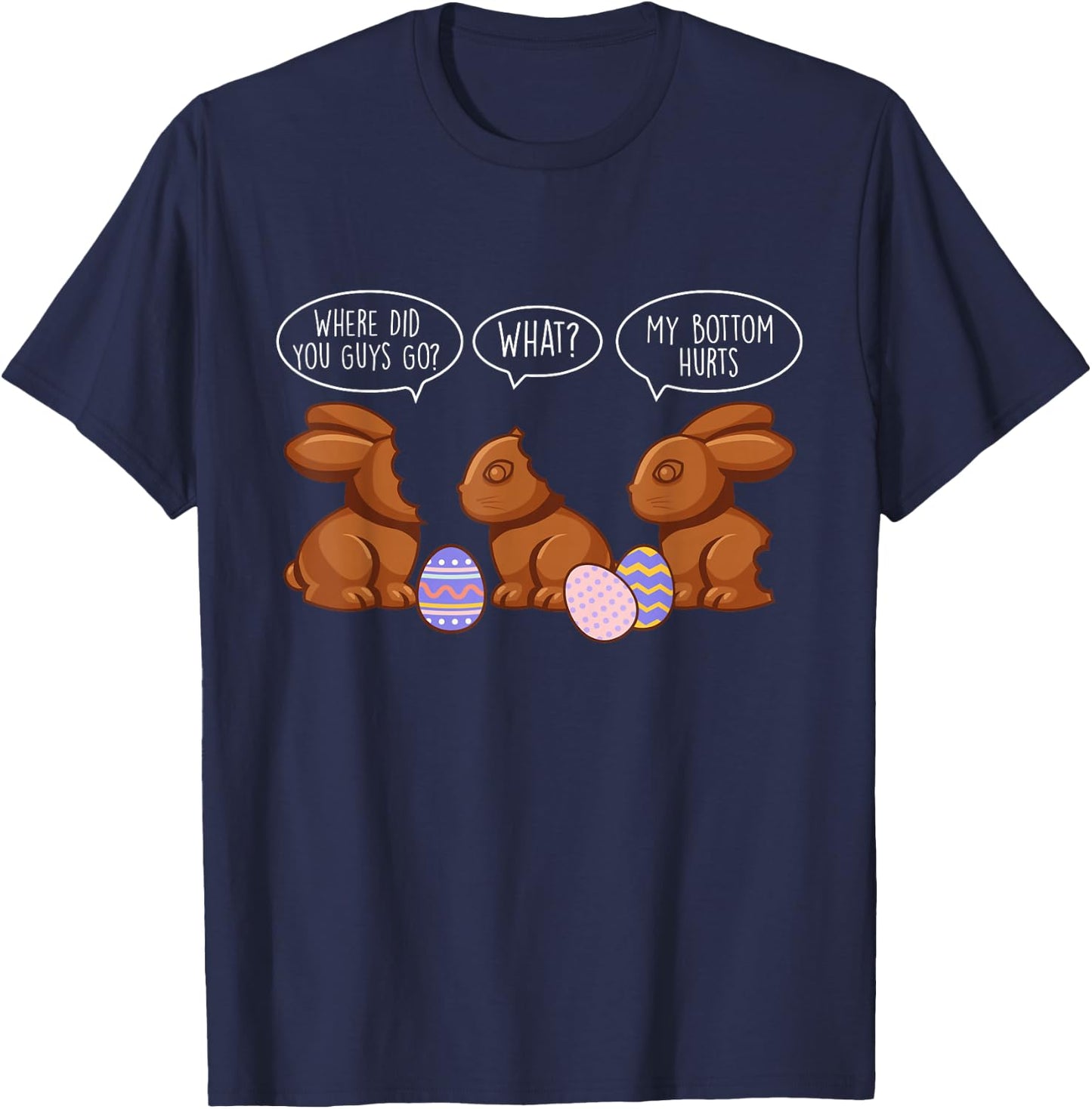 Where Did You Guys Go - Easter Chocolate Bunny Egg Hunter T-Shirt - T-Shirt | Navy