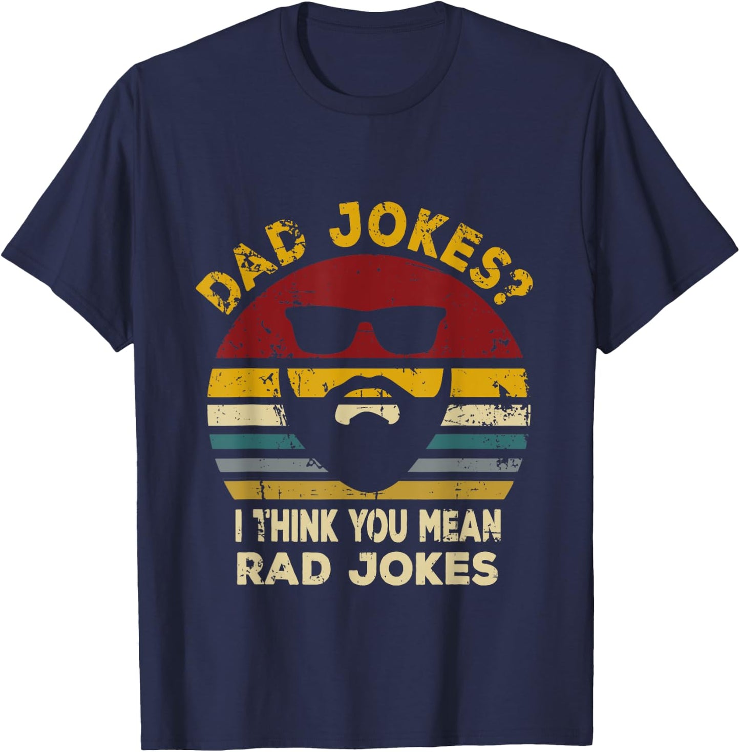 Dad Jokes I Think You Mean Rad Jokes Funny Dads T-Shirt - T-Shirt | Navy