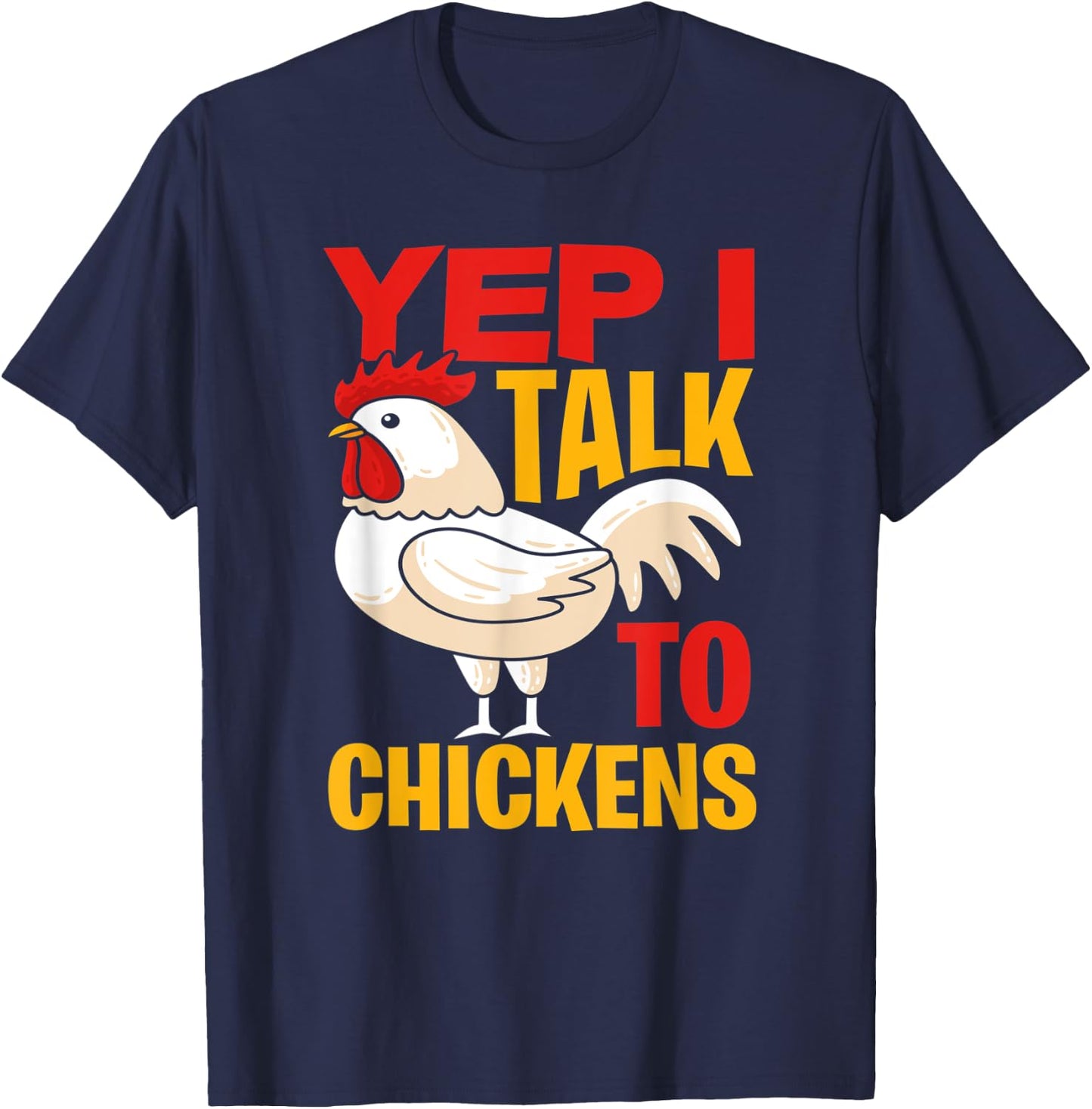 Yep I Talk To Chickens - Farmer Chicken Breeder Gift T-Shirt - T-Shirt | Navy
