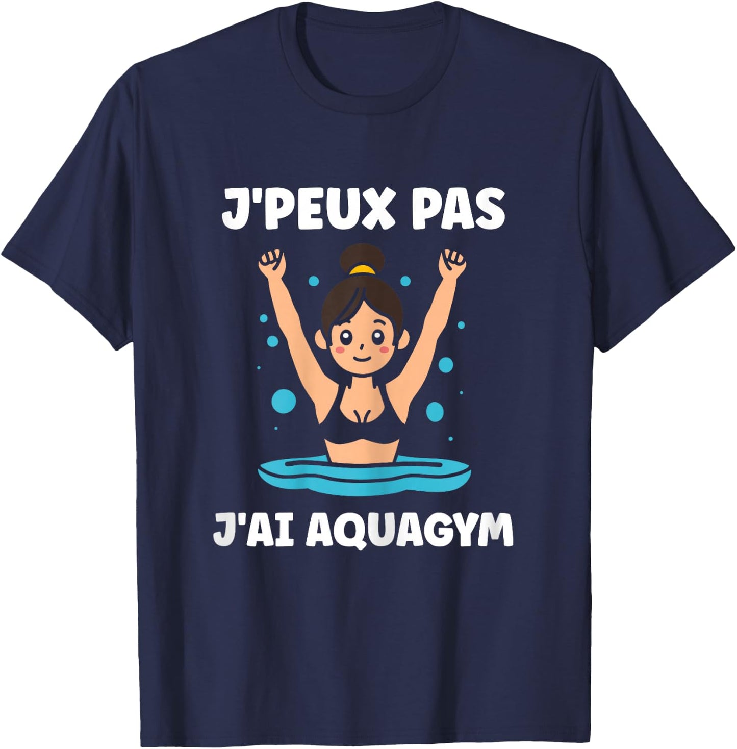 Sport Aquagym swimming humour J'peux pas j'ai Aquagym , Black, Female X-Small T-Shirt - T-Shirt | Navy