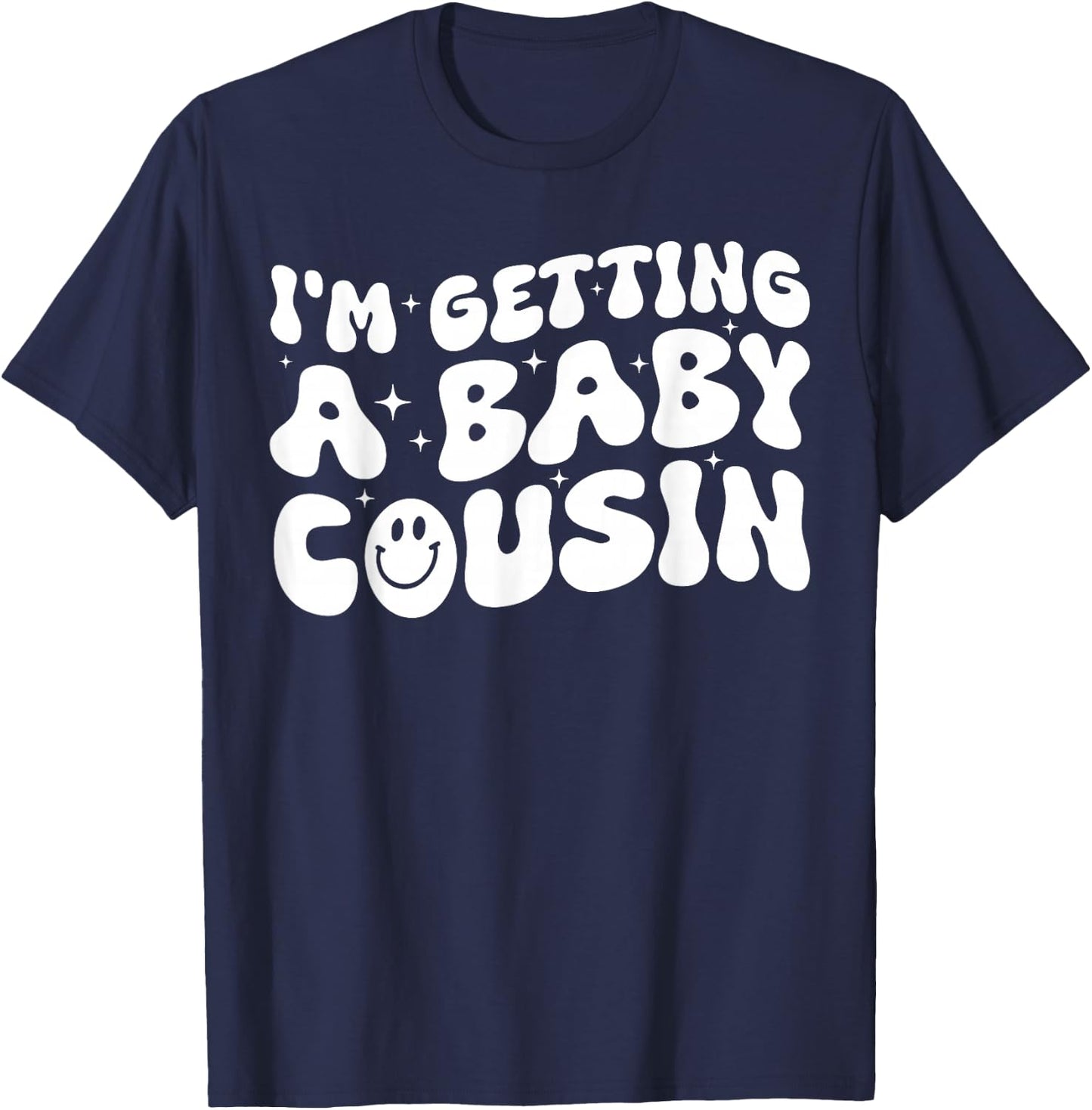 I'm Getting A Baby Cousin Cute Baby Pregnancy Announcement T-Shirt - T-Shirt | Navy