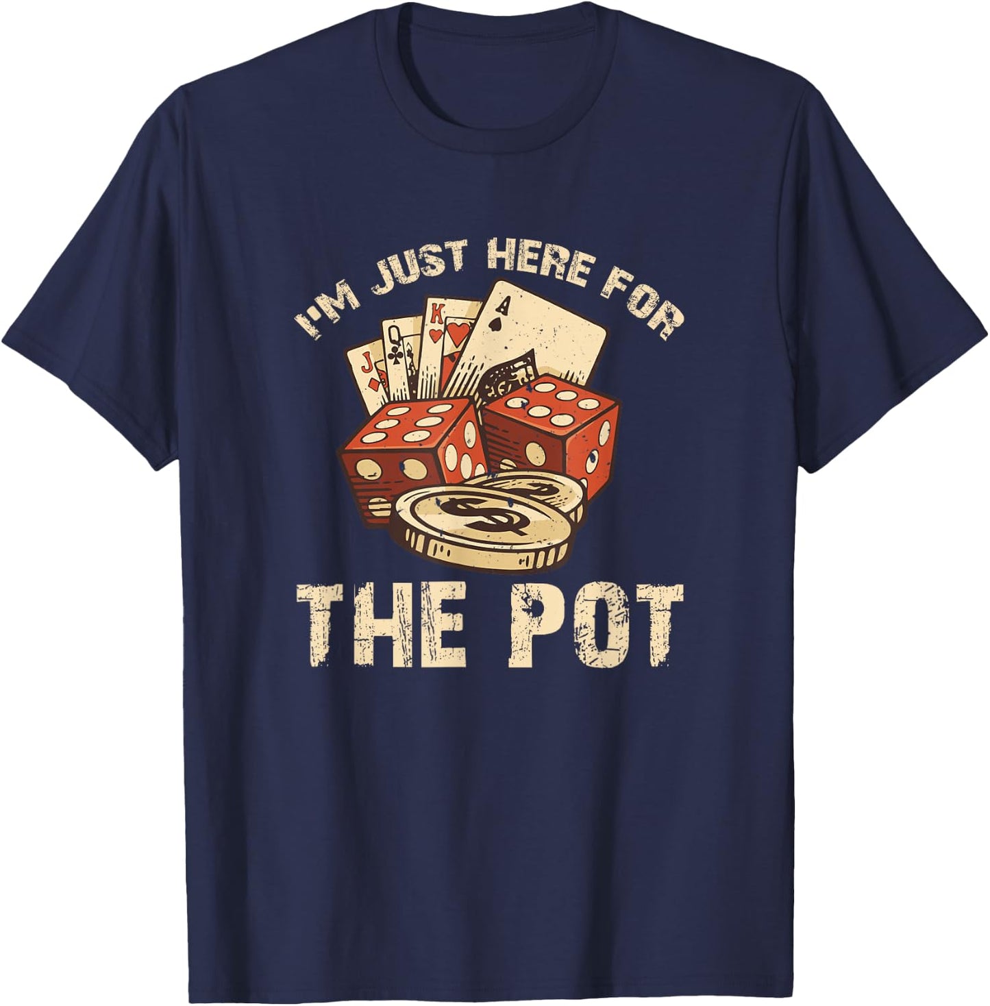 I'm Just Here for the Pot Funny Poker T-Shirt - T-Shirt | Navy