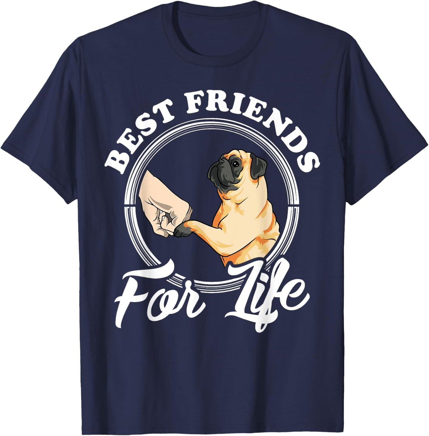 Pug Dog Lover Design "Best Friends For Life" Funny Pug T-Shirt - T-Shirt | Navy