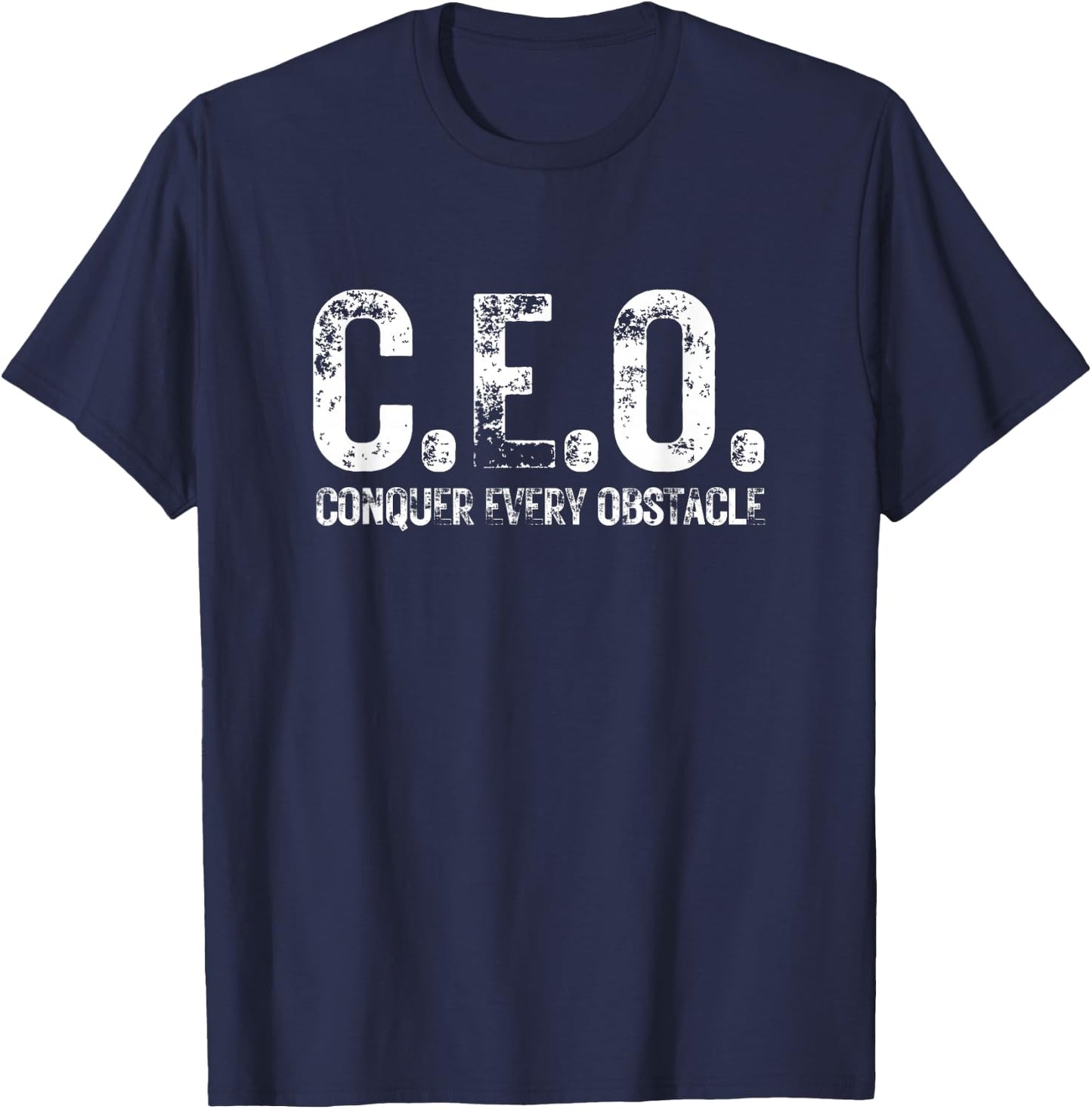 CEO Conquer Every Obstacle Inspiring Entrepreneur Motivation T-Shirt - T-Shirt | Navy