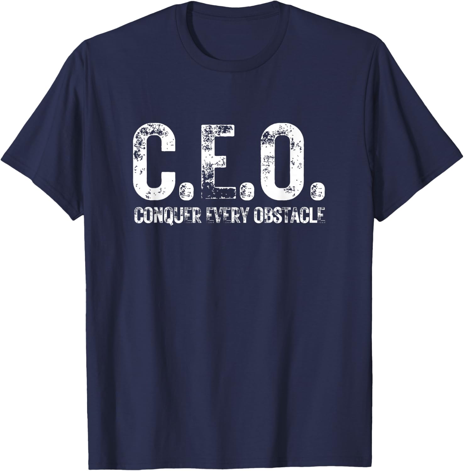 CEO Conquer Every Obstacle Inspiring Entrepreneur Motivation T-Shirt - T-Shirt | Navy