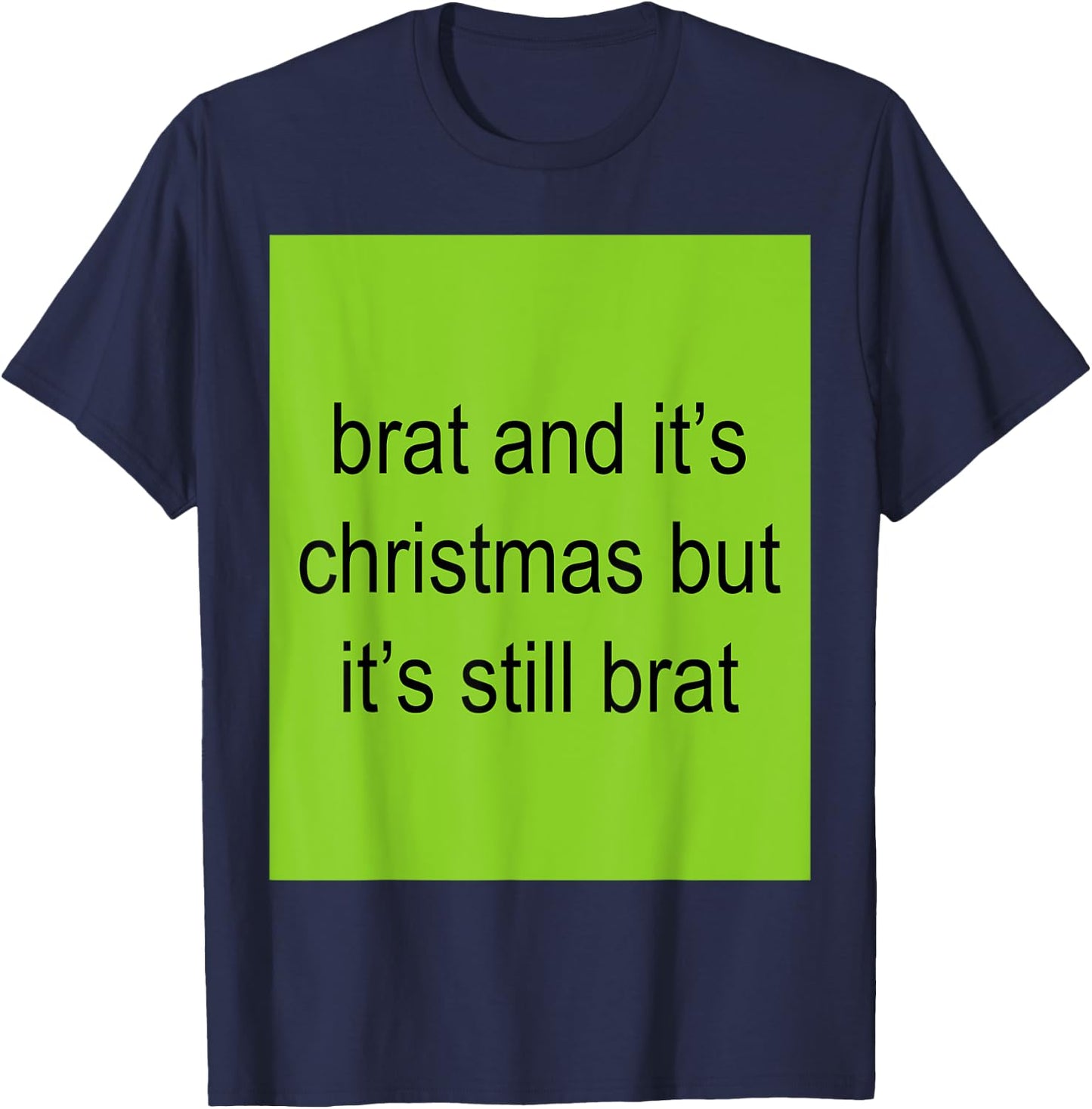 Brat And It's Christmas But It's Still Brat Women T-Shirt - T-Shirt | Navy