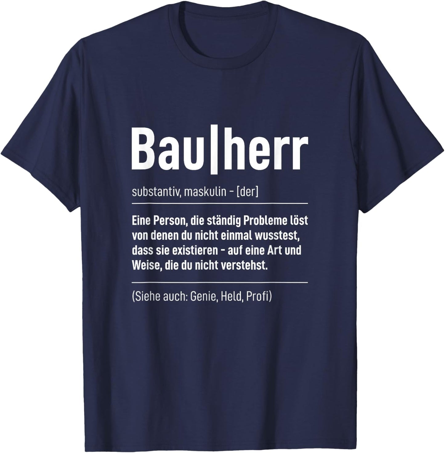 Bauherr Definition Handwerker Bauleiter Baustelle Hausbau T-Shirt - T-Shirt | Navy