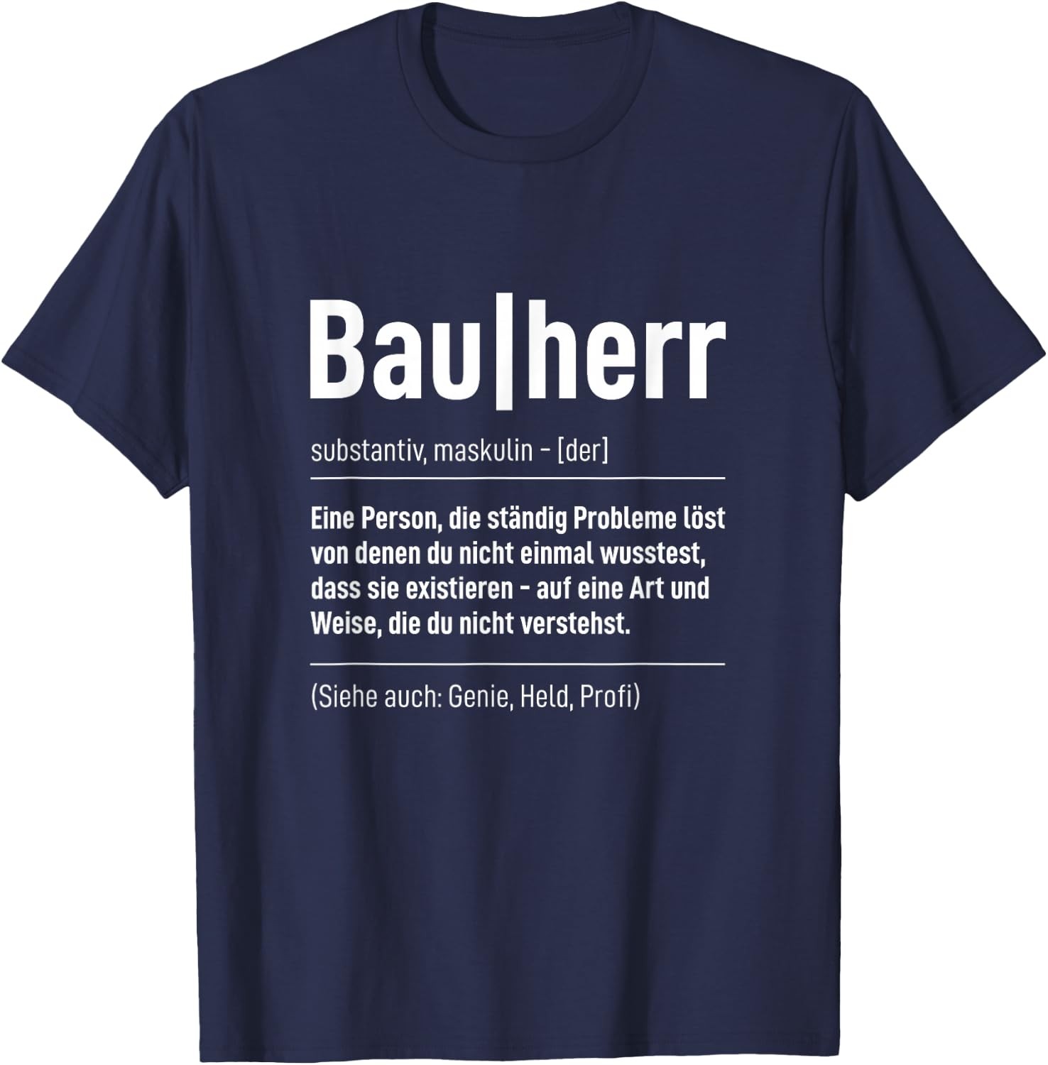 Bauherr Definition Handwerker Bauleiter Baustelle Hausbau T-Shirt - T-Shirt | Navy