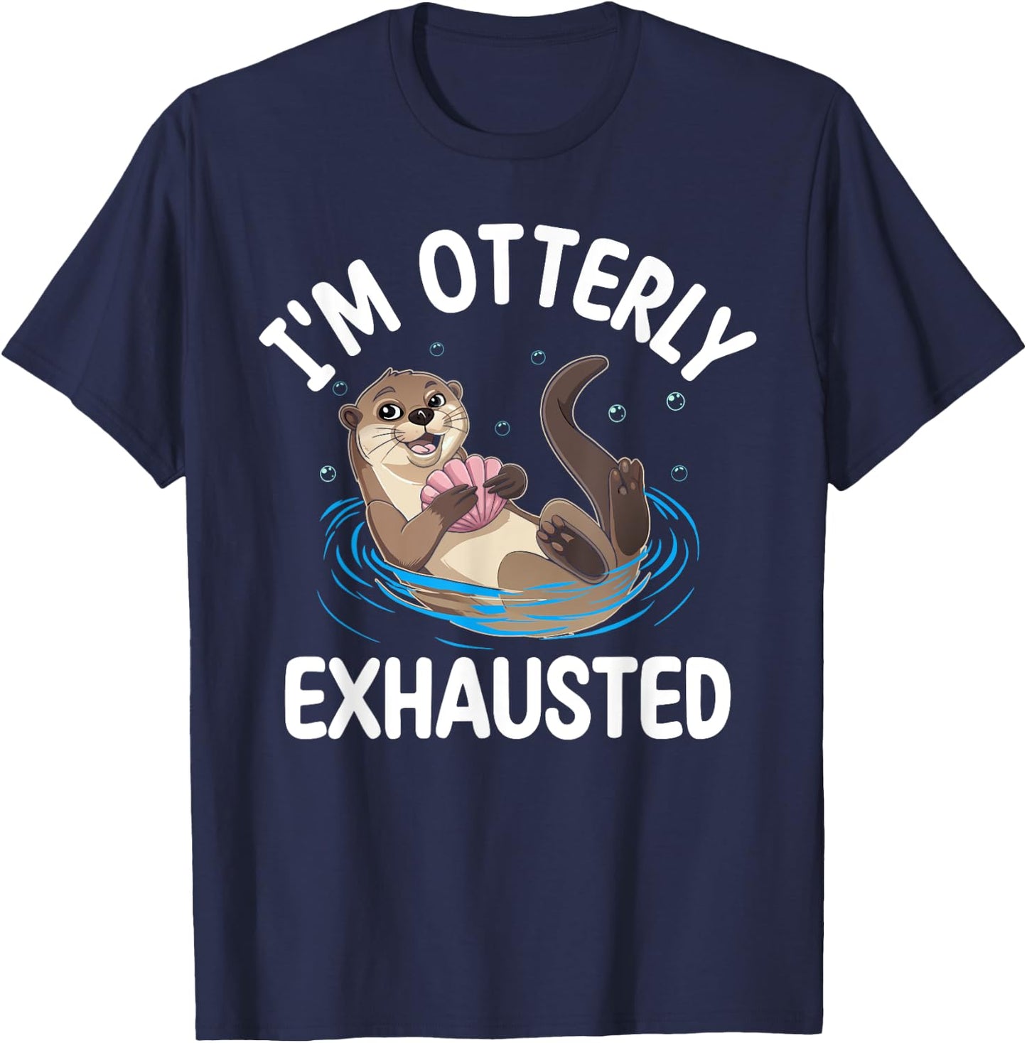 Otter I'm Otterly Exhausted Underwater Animal Pun Lover T-Shirt - T-Shirt | Navy