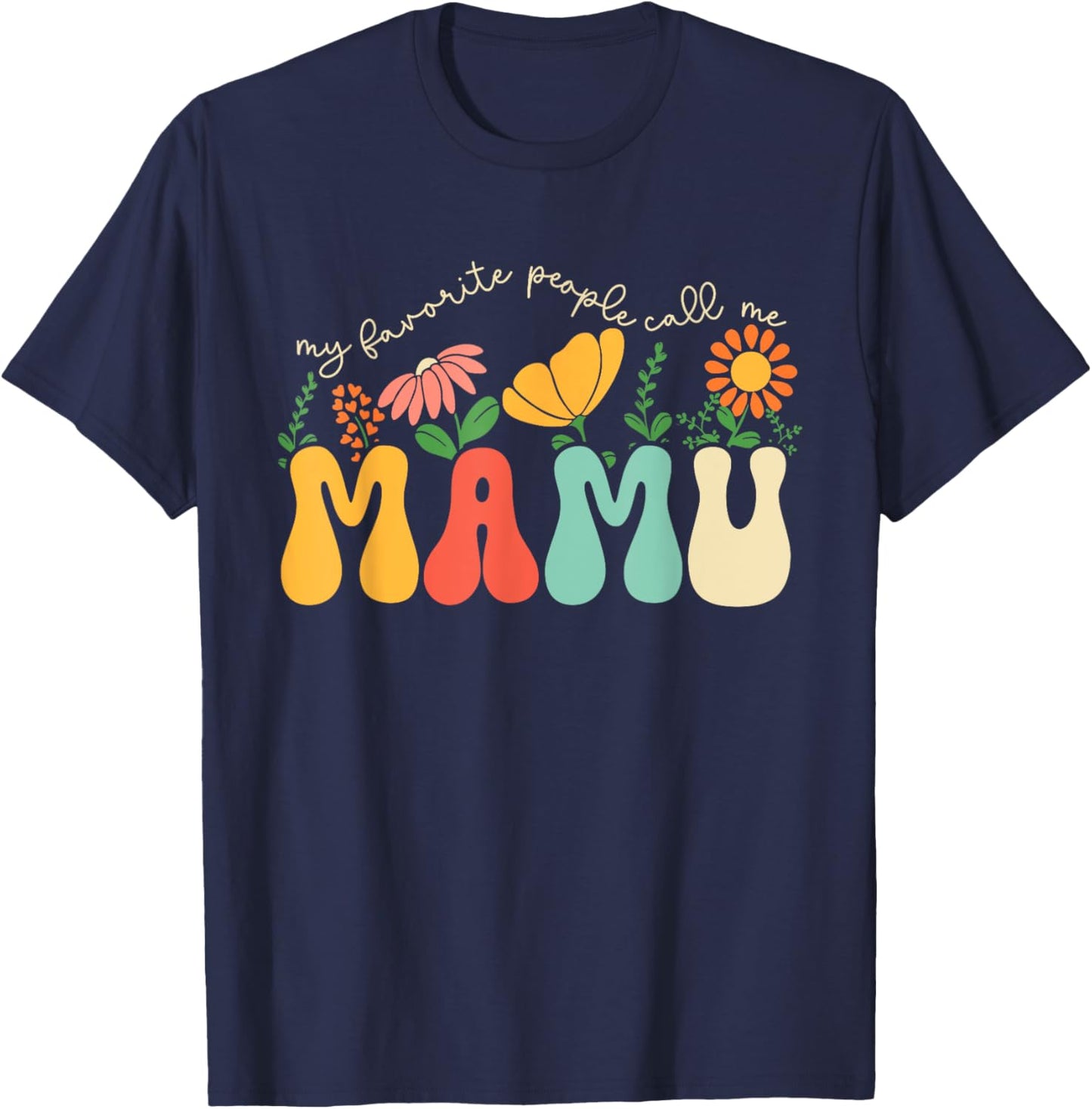 My Favorite People Call Me Mamu Fathers Day Floral Uncle T-Shirt - T-Shirt | Navy