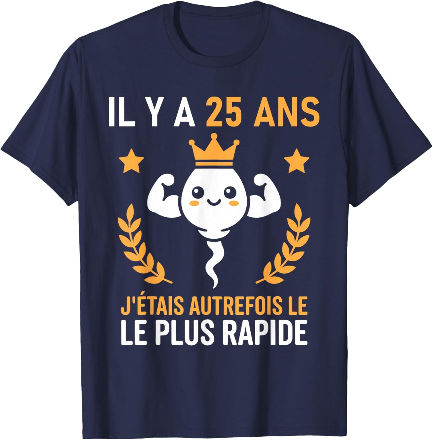 Humour Le Plus Rapide Graine Rigolo Anniversaire 25 Ans T-Shirt - T-Shirt | Navy