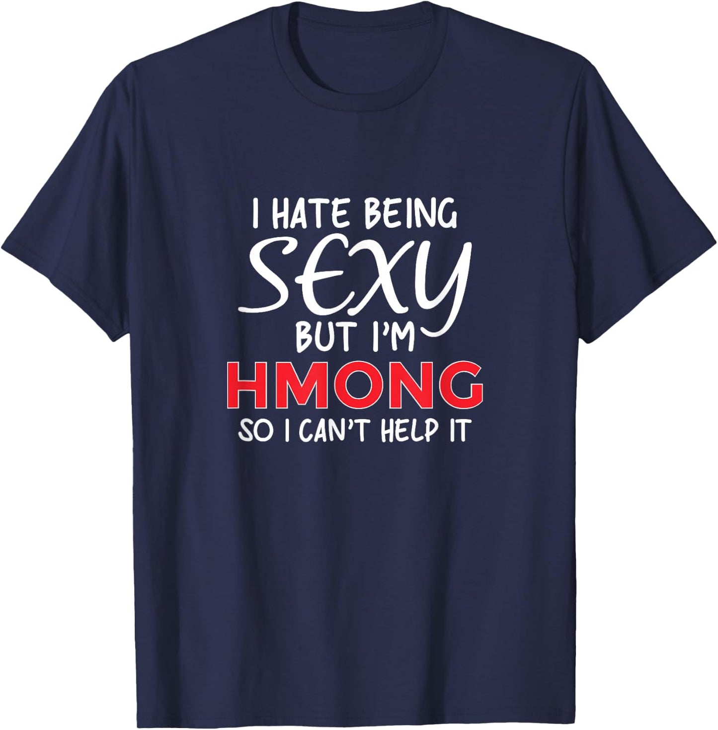 Being Sexy Hmong Funny Hmoob T-Shirt - T-Shirt | Navy